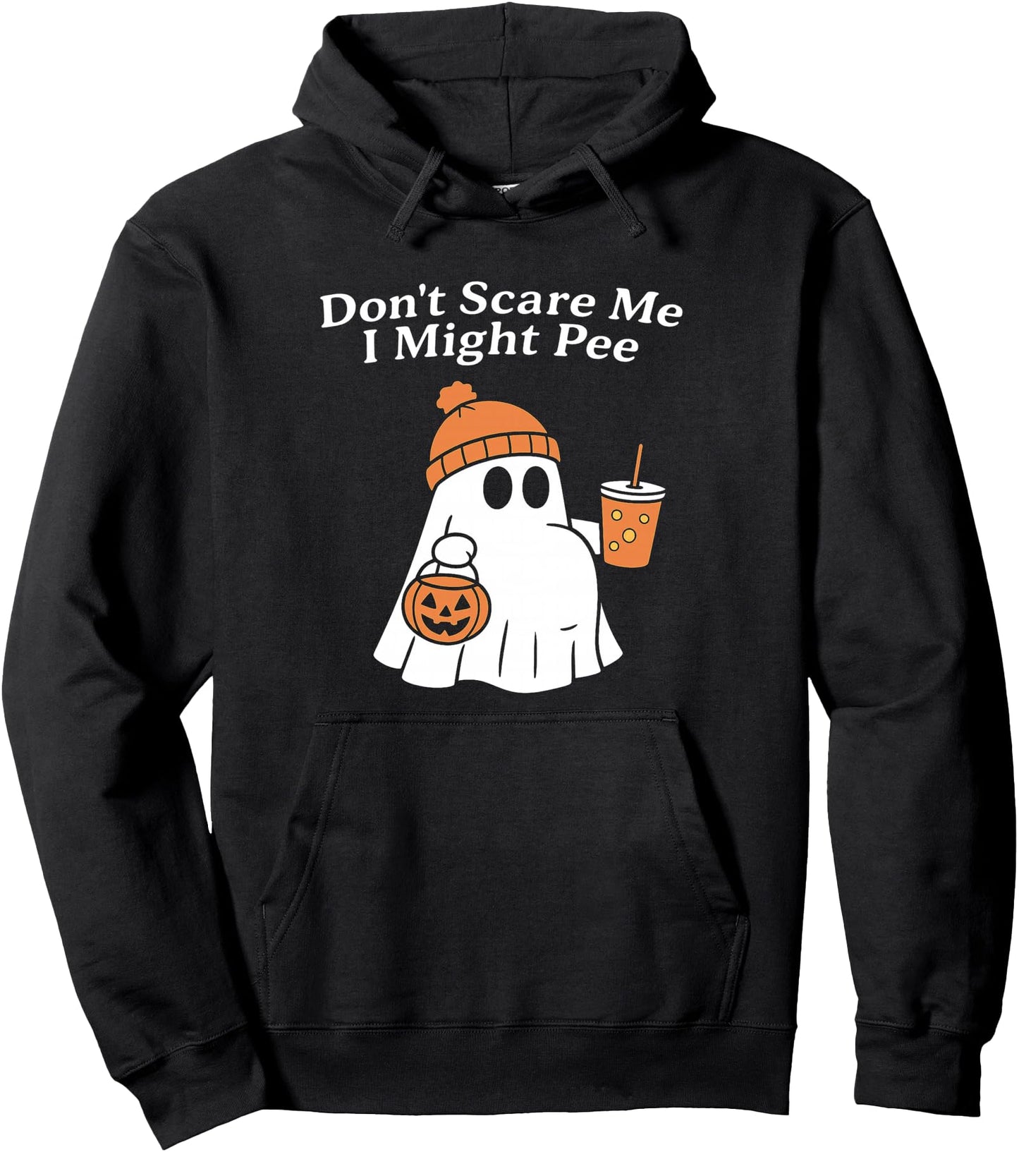 Don't Scare Me I Might Pee Funny Halloween Ghost Costume Pullover Hoodie