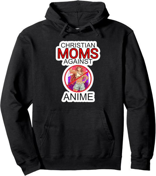 Christian Moms Against Anime Funny Buff Anime Woman Pullover Hoodie
