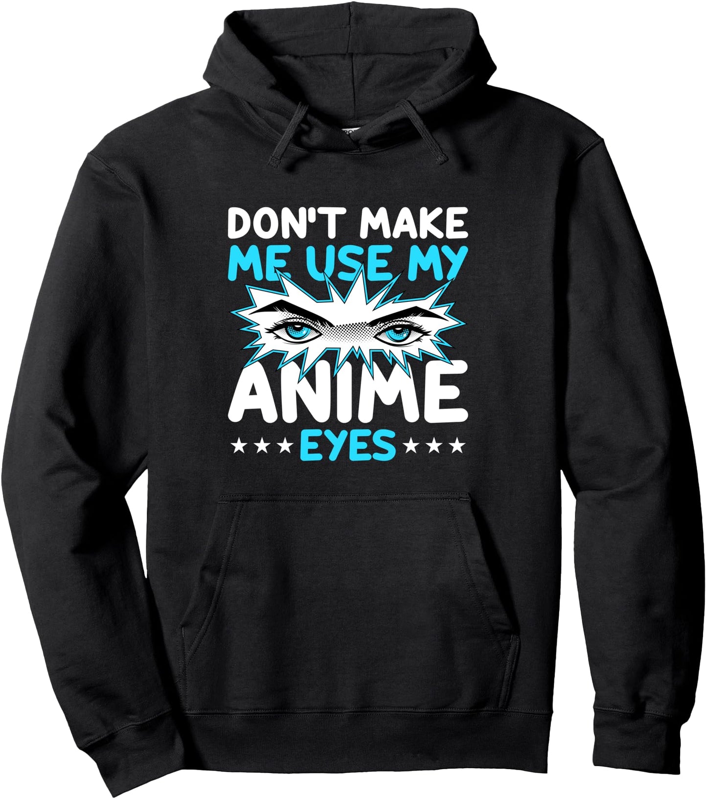 Don't Make Me Use My Anime Eyes Otaku Manga Anime Pullover Hoodie