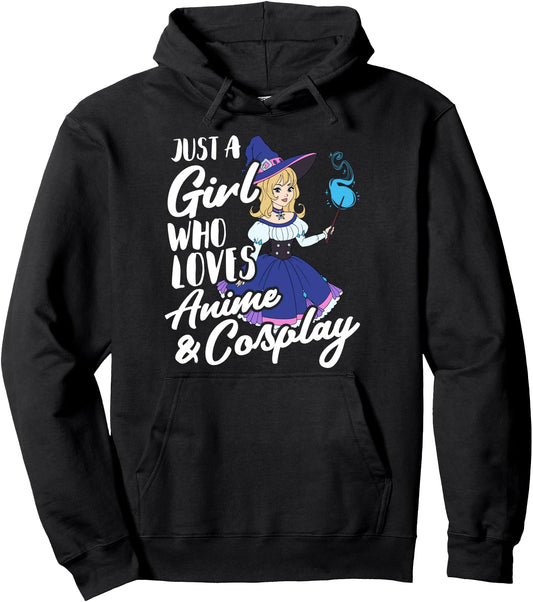 Anime and Cosplay Just a Girl Who Loves Anime and Cosplay Pullover Hoodie