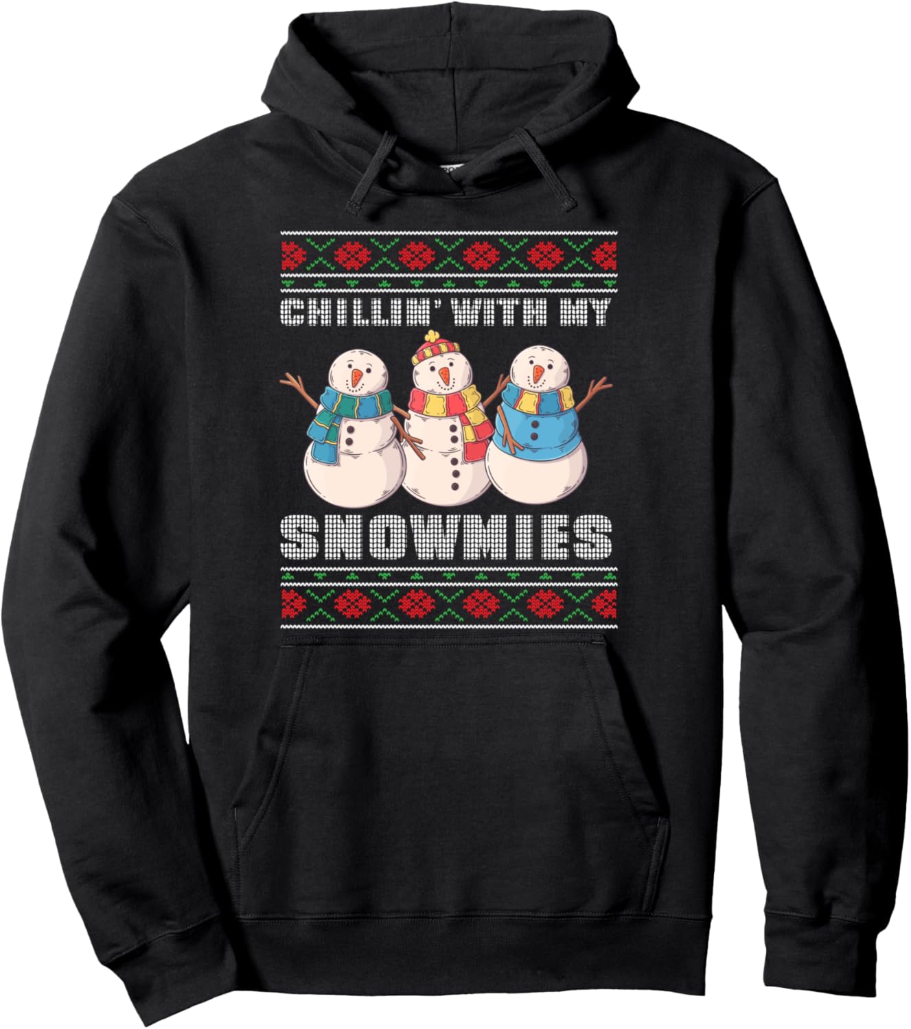 Chillin With My Snowmies Ugly Christmas Snowman Xmas Pullover Hoodie