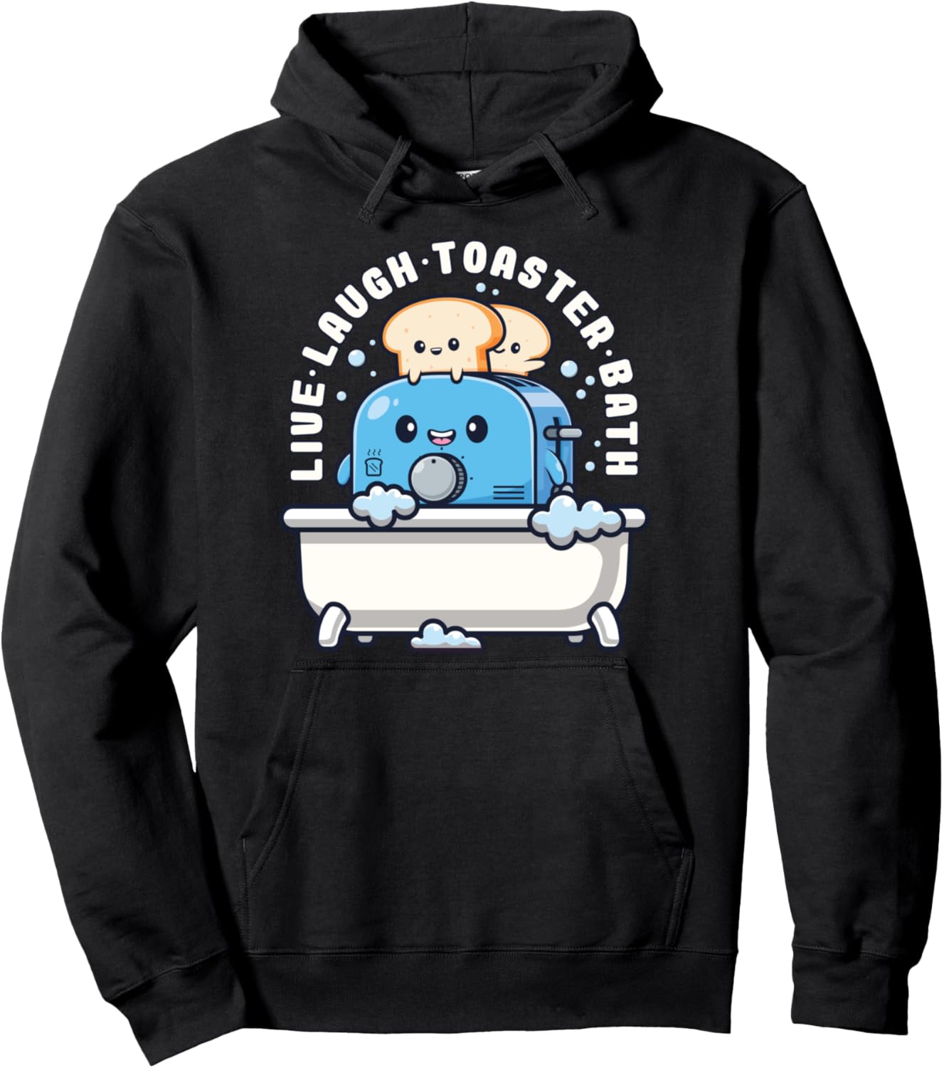 Live Laugh Toaster Bath Funny Saying Funny Life Pullover Hoodie