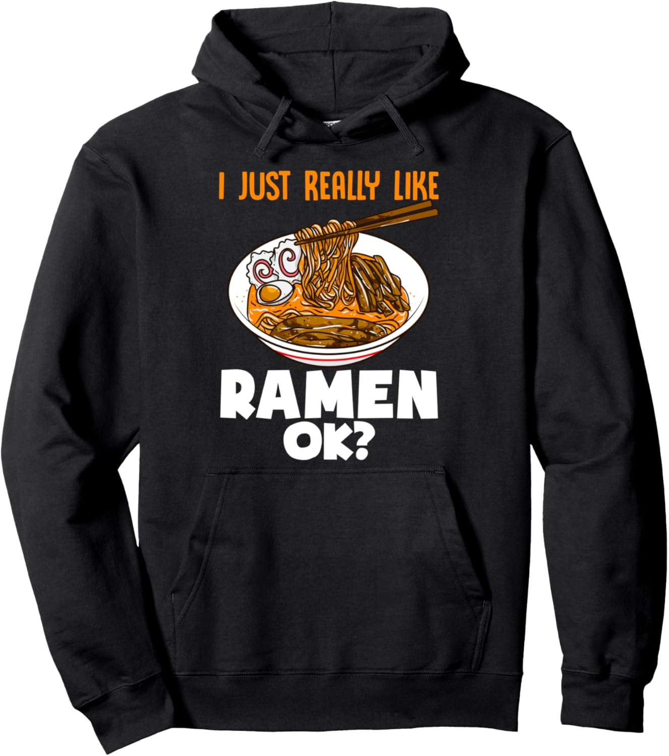 I Love Ramen Ok Just Japanese Noodles Kawaii Anime Pullover Hoodie