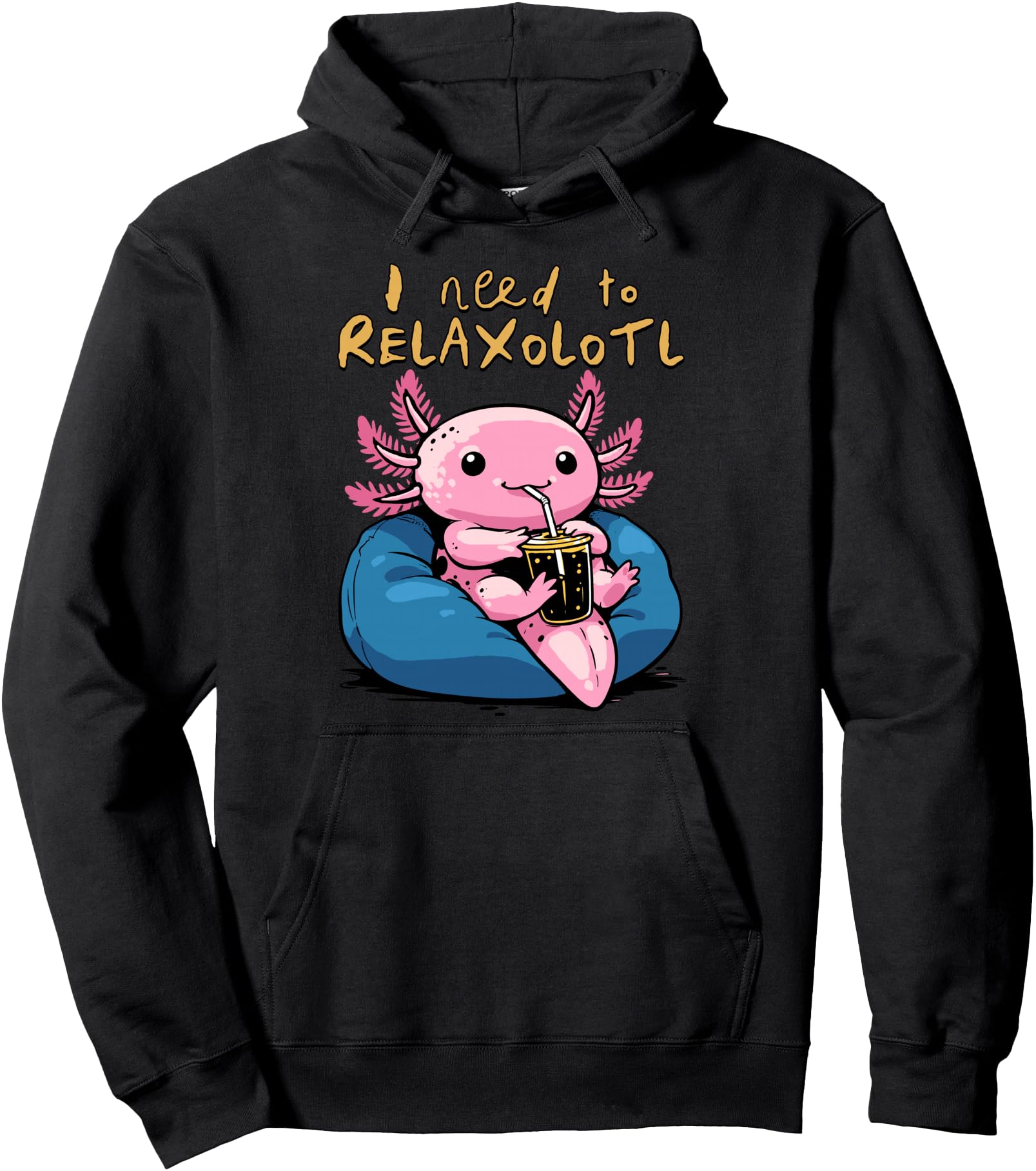 Relaxolotl Shirt Funny Axolotl Relaxing I Need to Relaxolotl Pullover Hoodie