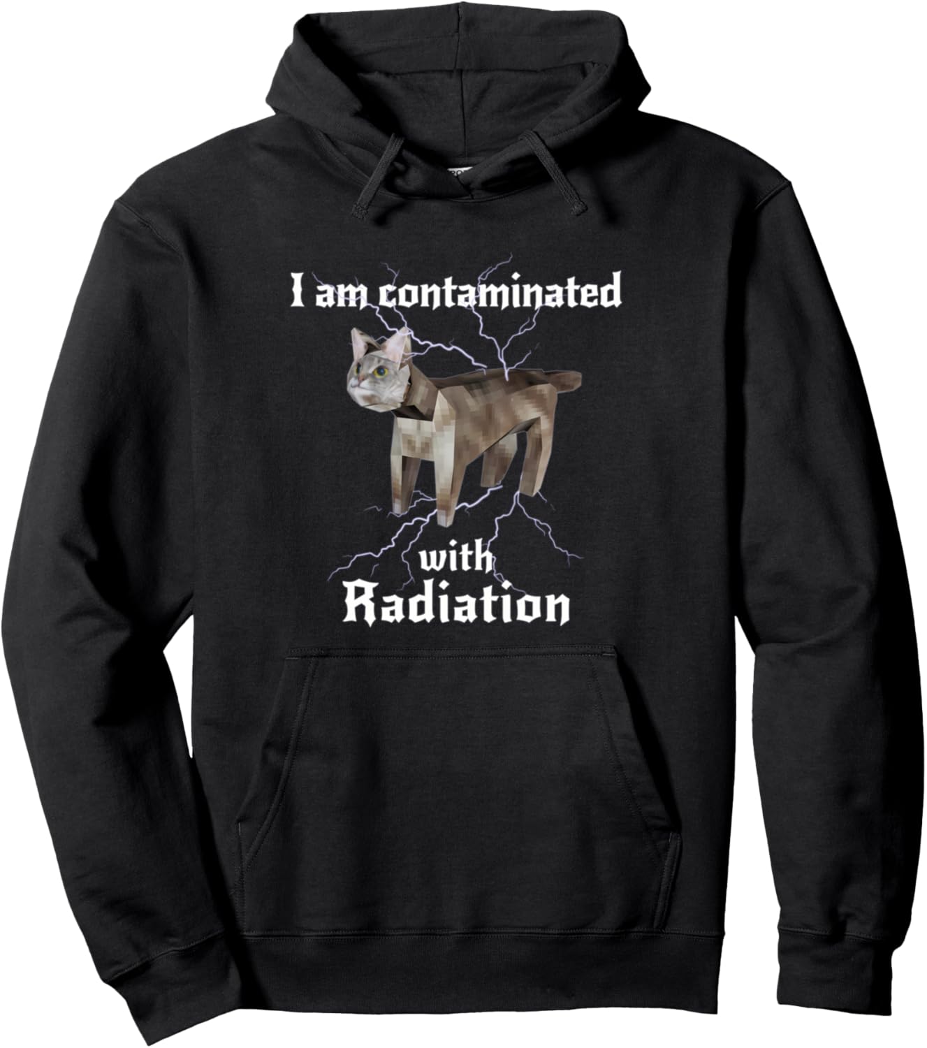 I Am Contaminated With Radiation Funny Cat Meme Pullover Hoodie