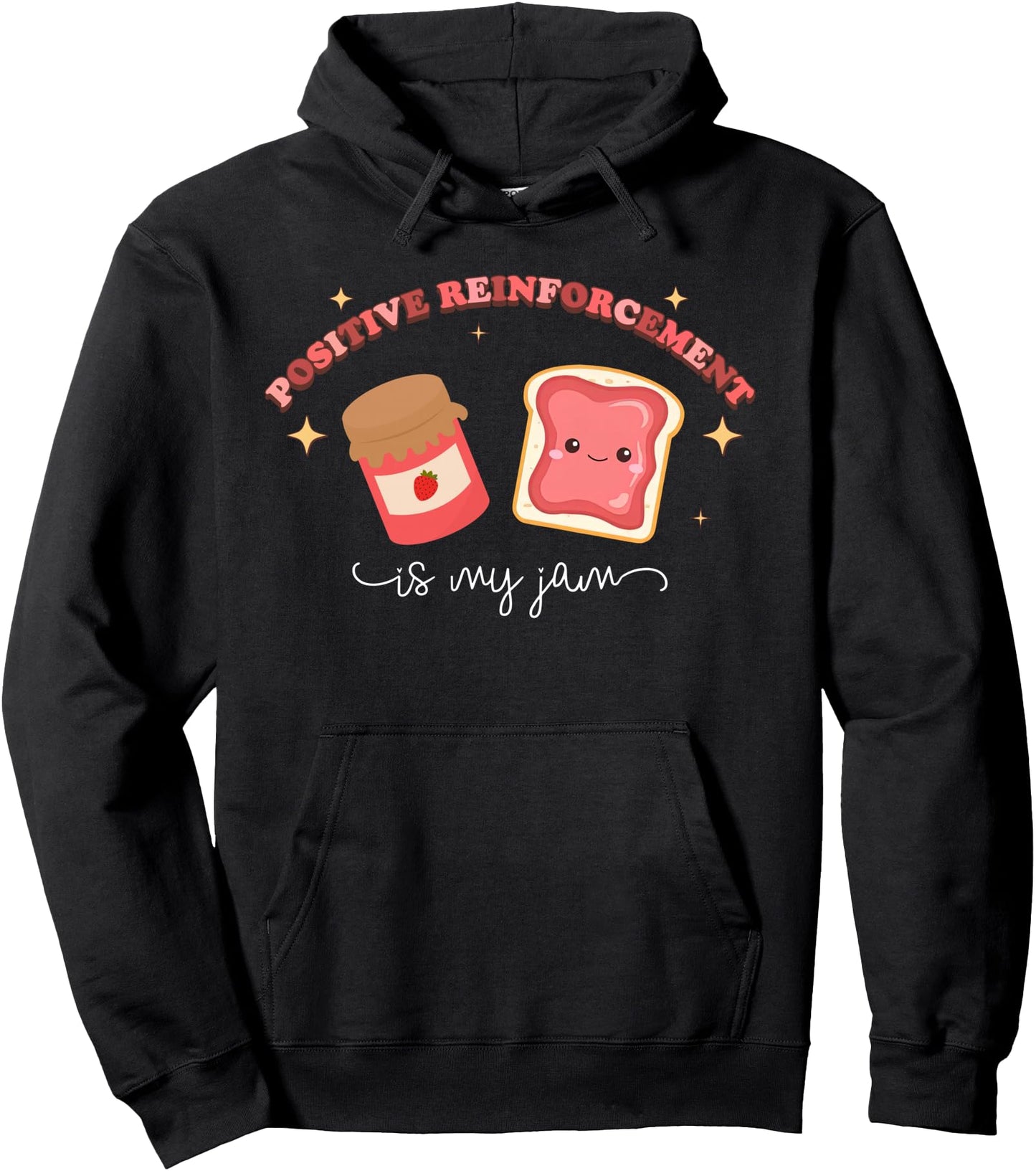 Positive Reinforcement Is My jam Behavior Analyst ABA RBT Pullover Hoodie