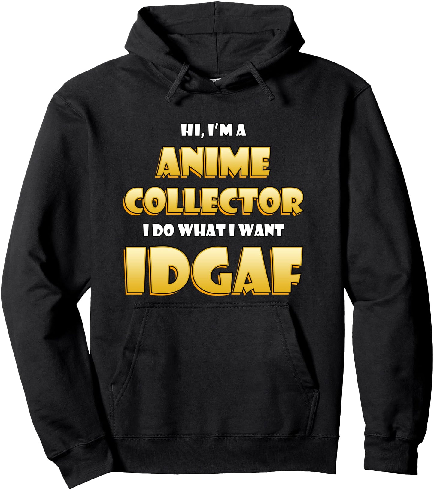 Anime Collector Costume - Cute Anime Collections IDGAF Anime Pullover Hoodie