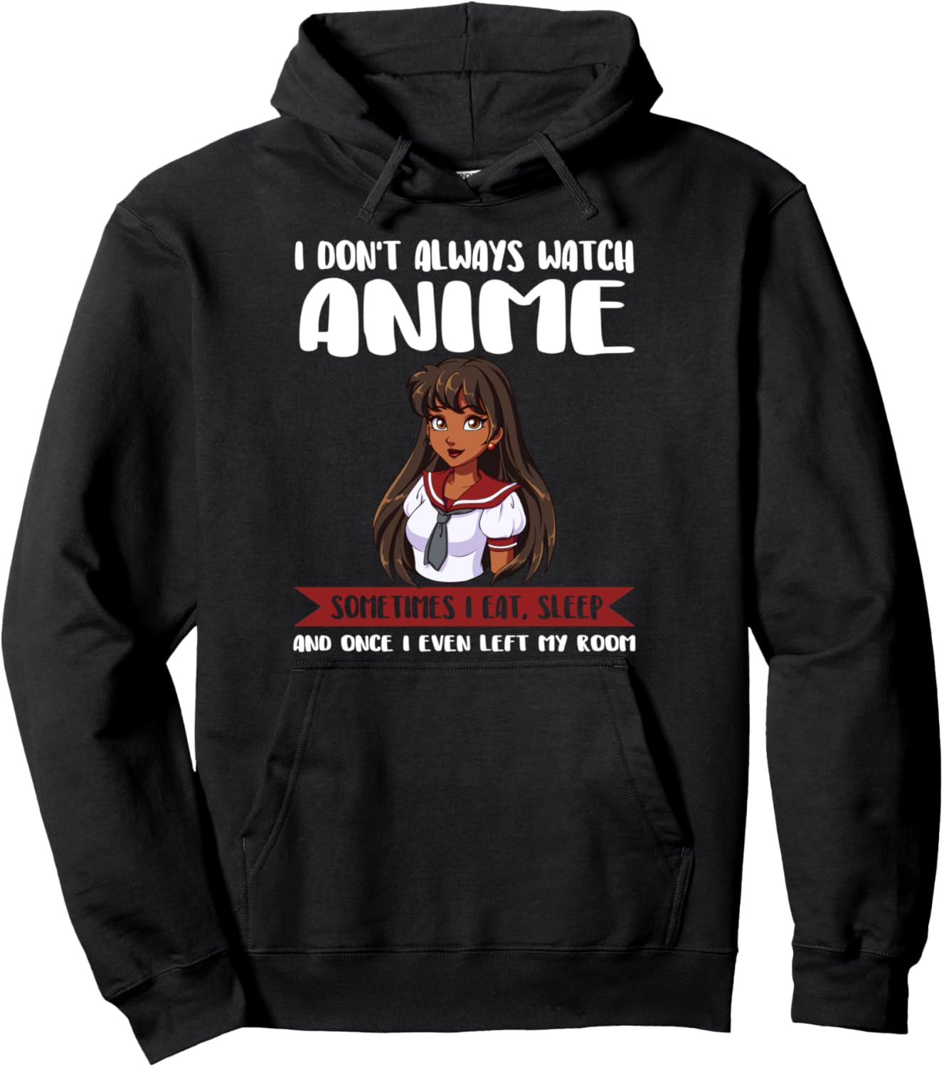 I don't always watch Anime Sometimes Anime Pullover Hoodie