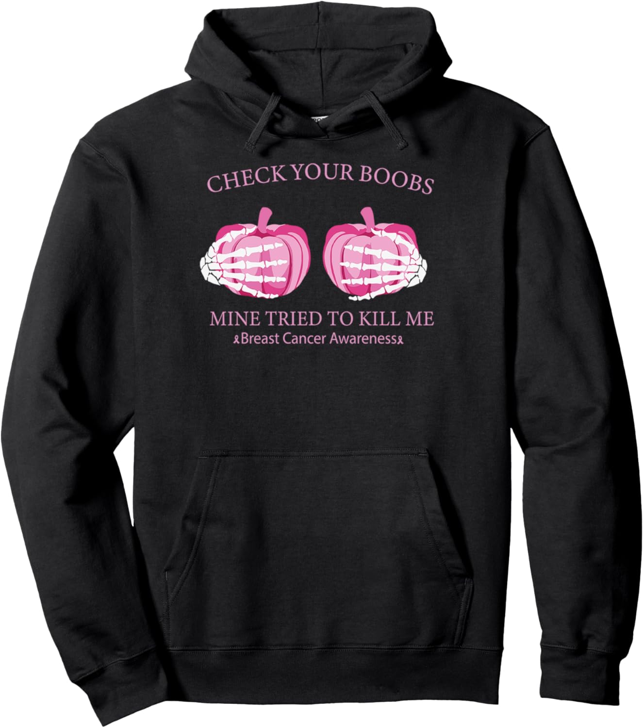 Check Your Boobs Mine Tried To Kill Me Breast Cancer Pumpkin Pullover Hoodie