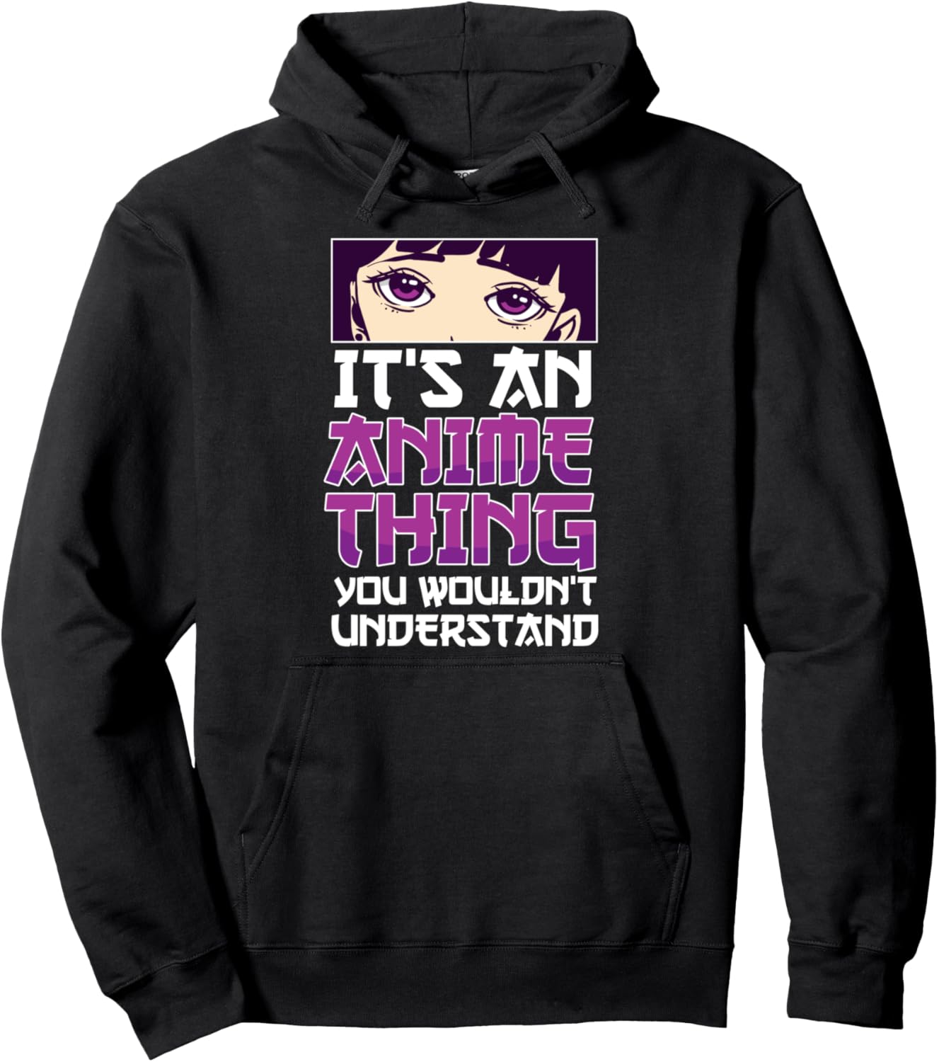 It's An Anime Thing You Wouldn't Understand Anime Eyes Anime Pullover Hoodie