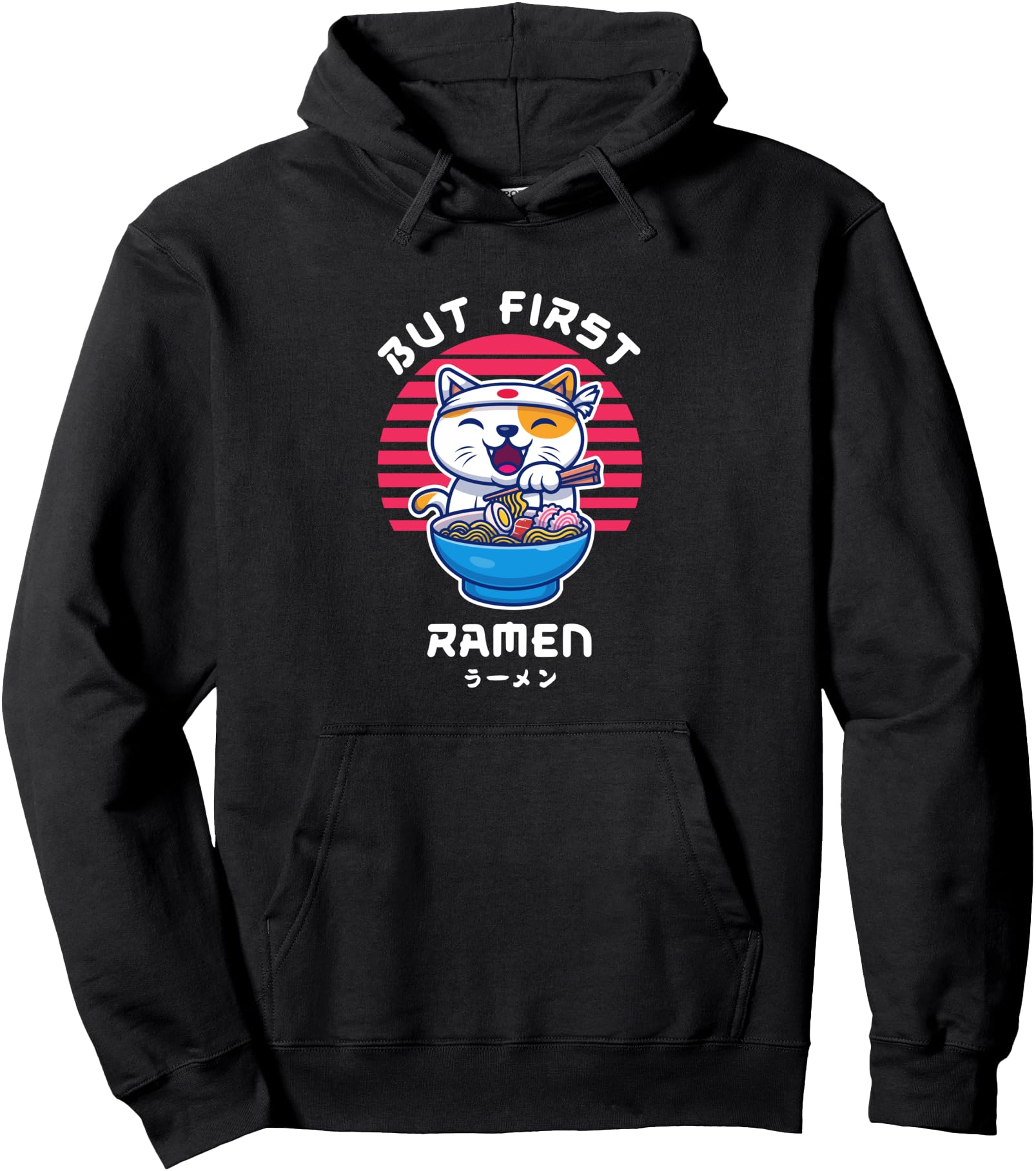 But First Ramen Cat Anime Stuff Kawaii Japanese Weeb Pullover Hoodie