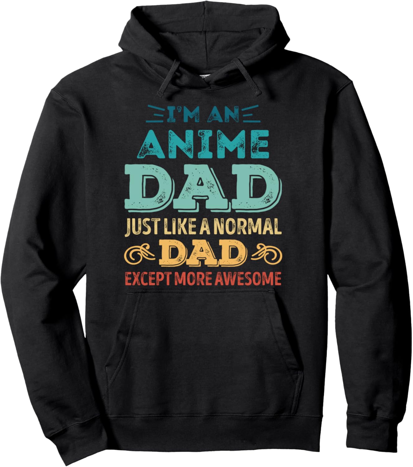 Anime Dad like a normal Dad except more awesome Pullover Hoodie