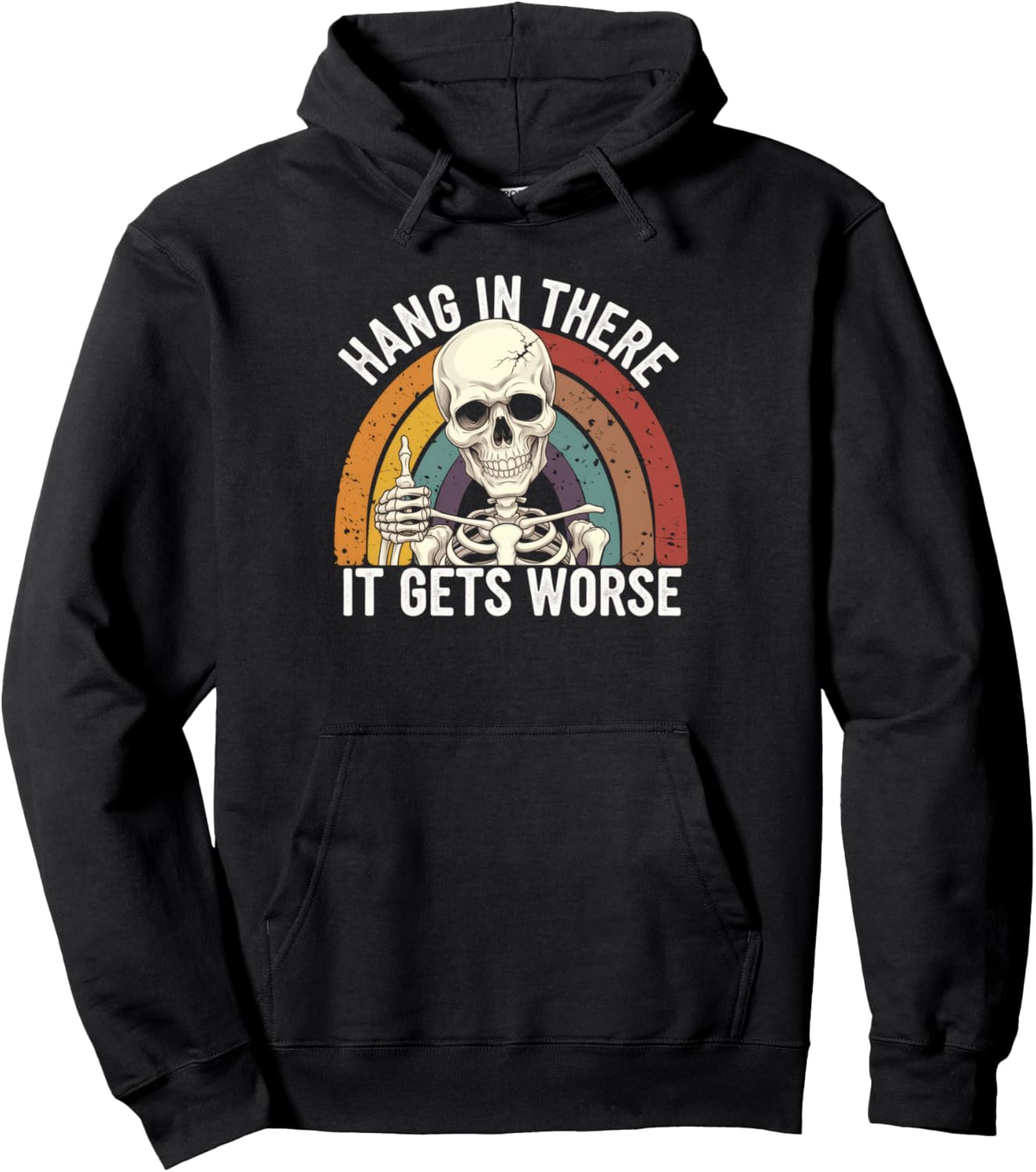 Hang In There It Gets Worse Tshirt Funny Vintage Sarcastic Pullover Hoodie