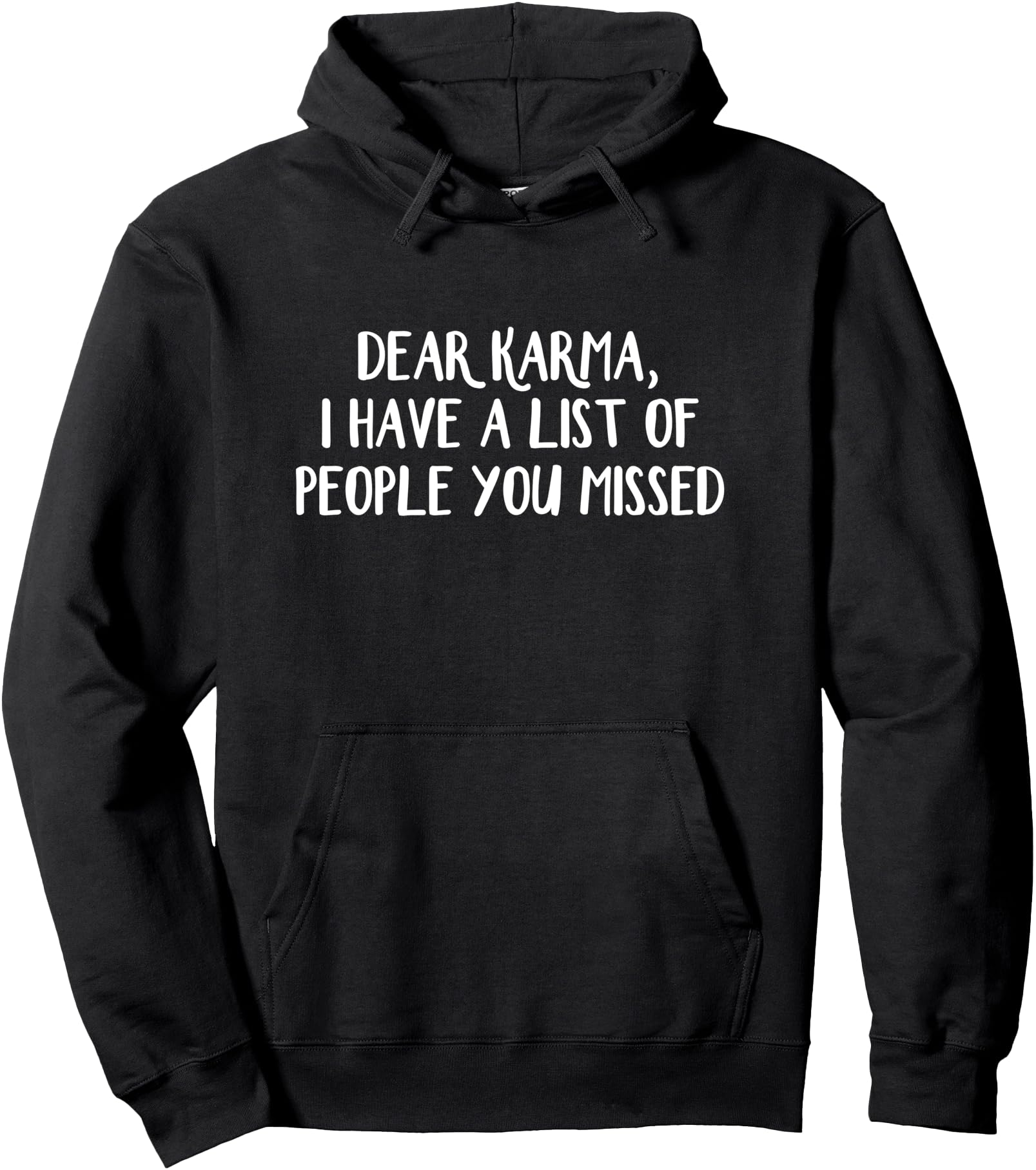 Dear Karma I Have A List Of People You Missed Pullover Hoodie