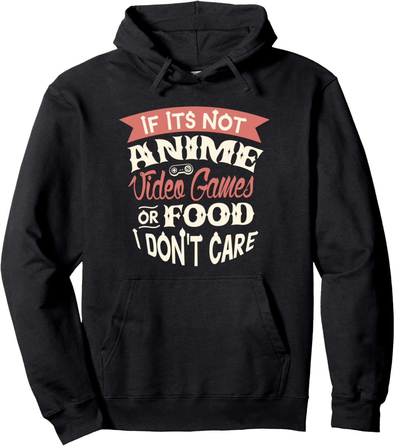 If its not anime video games or food I don't care Anime Pullover Hoodie