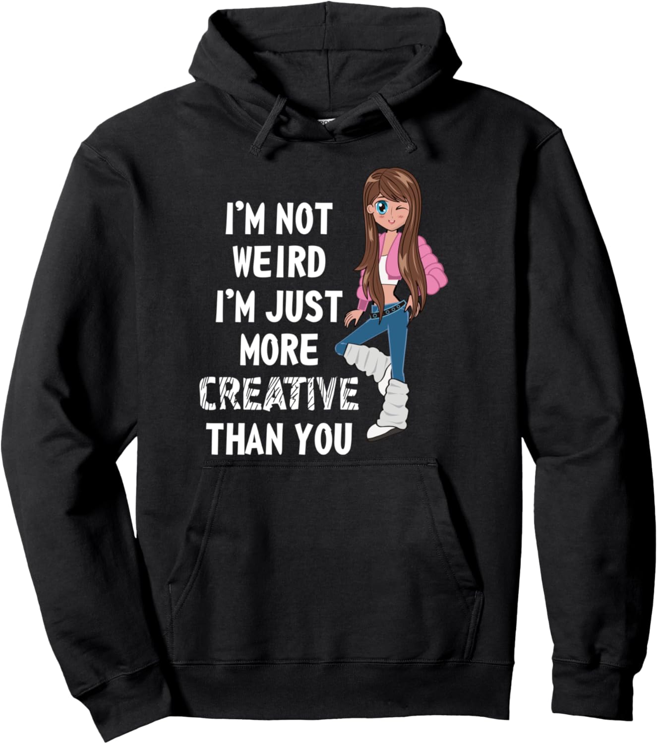Anime Girl Gift I'm Not Weird I'm Creative Inspiration Anime Pullover Hoodie