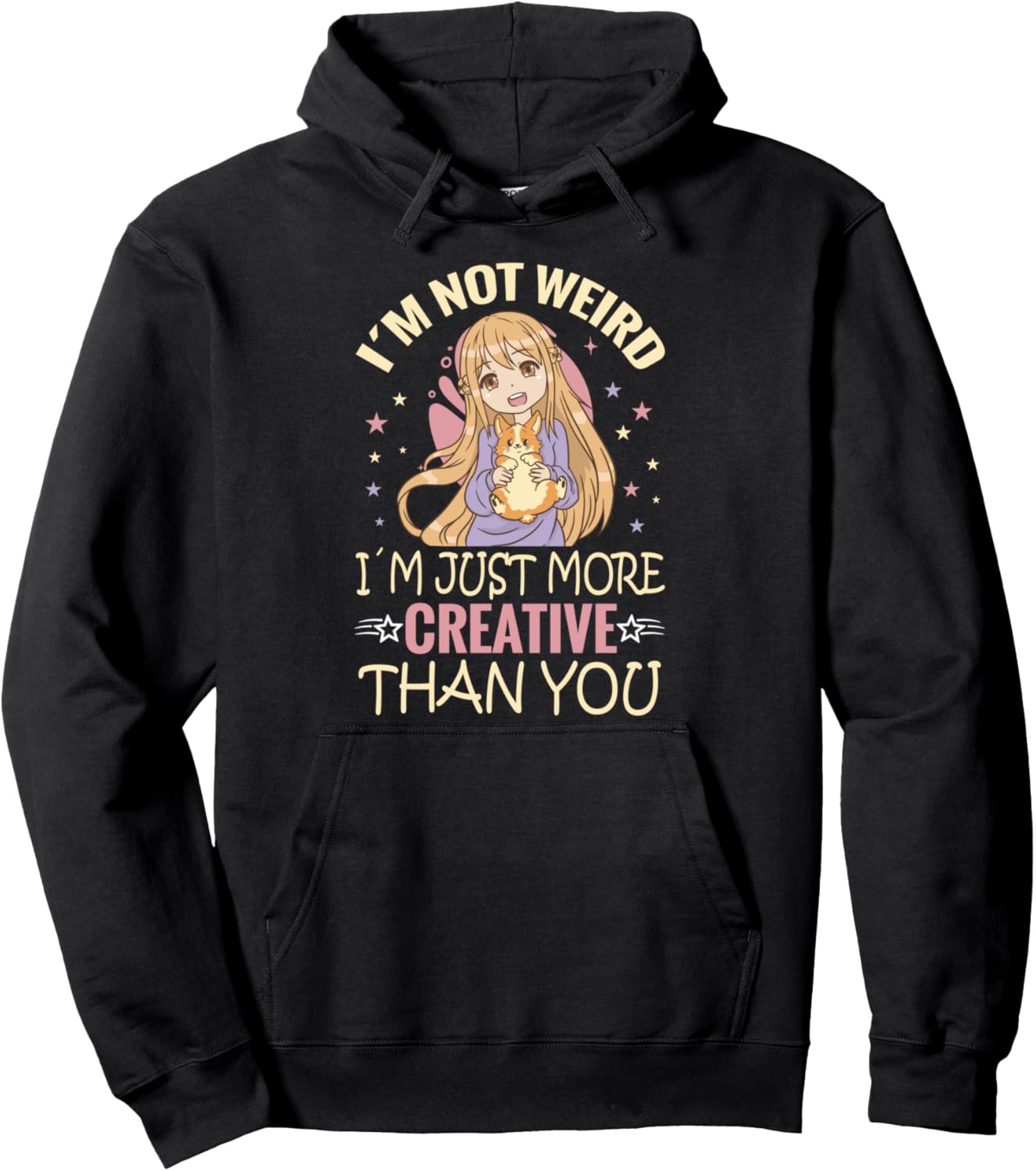 I'm Not Weird I'm Just More Creative Than You Anime Pullover Hoodie