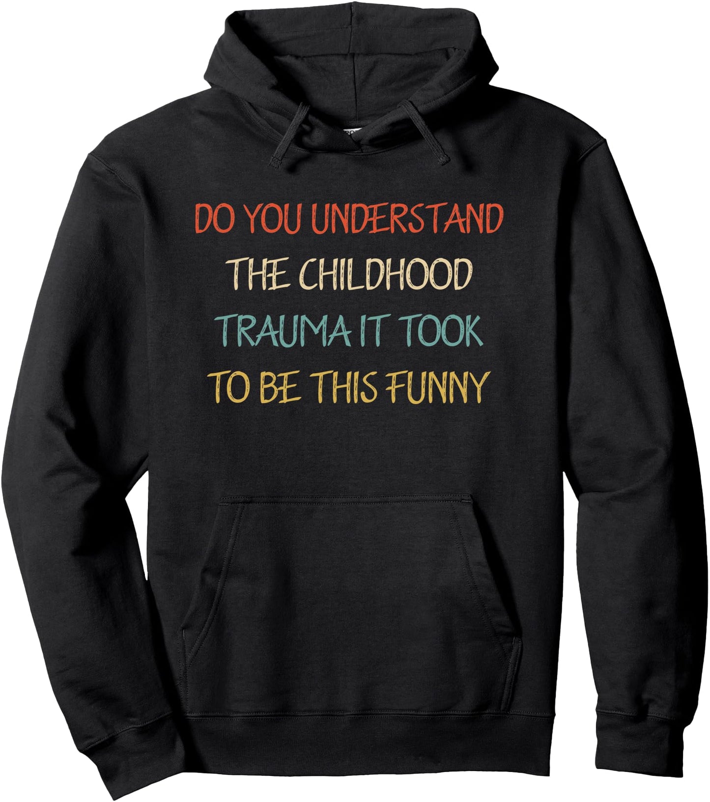Do You Understand Childhood Trauma it Took To Be This Funny Pullover Hoodie