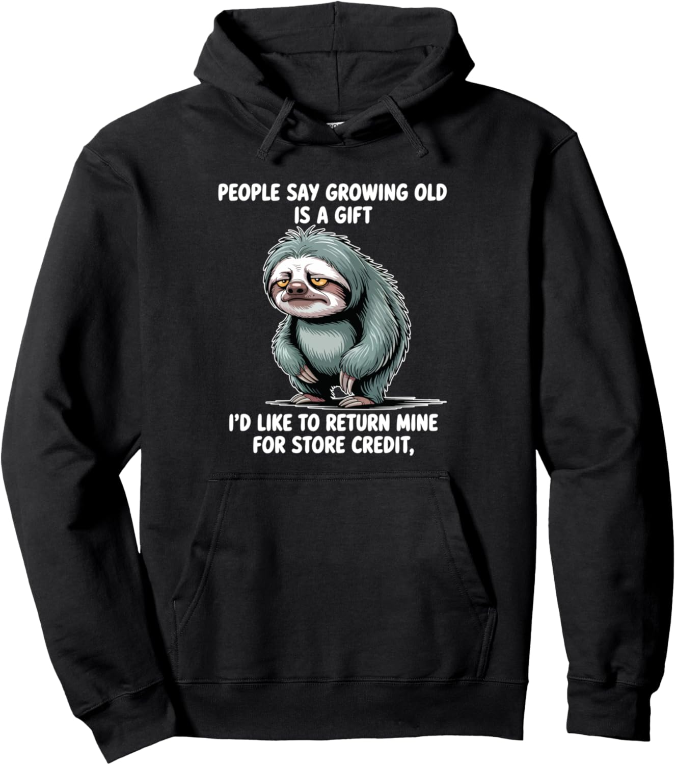 Funny Sloth People Say Growing Old Is A Gift I'd Like Pullover Hoodie
