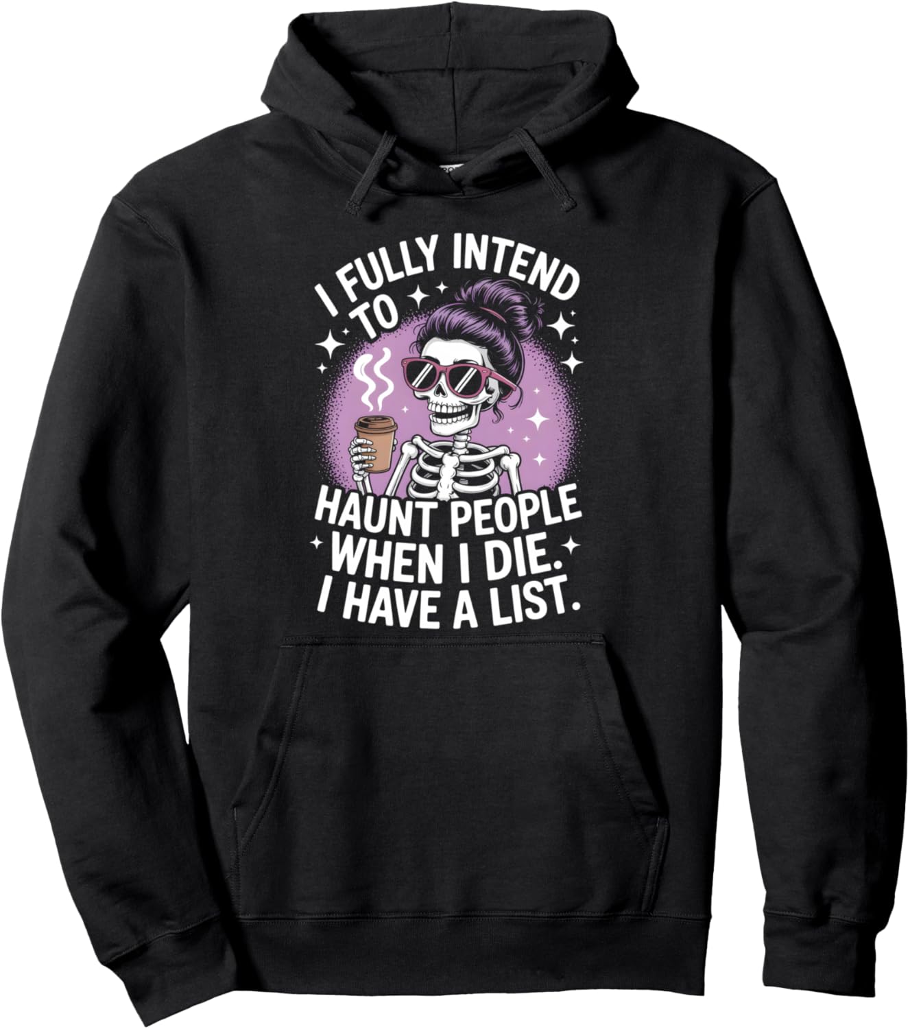 I Fully Intend To Haunt People When I Die Funny Men Women Pullover Hoodie