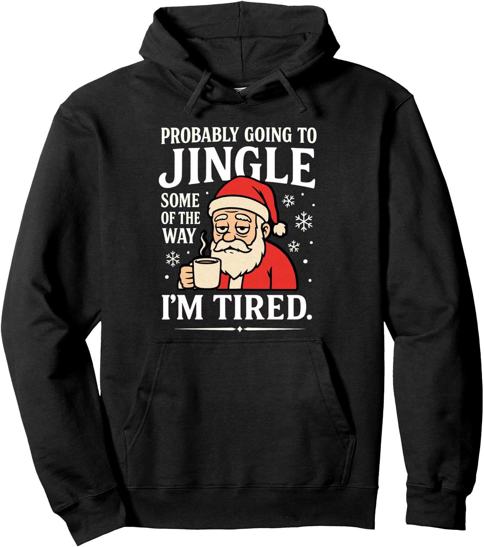 Funny Probably Just Gonna Jingle Some of The Way I'm Tired Pullover Hoodie