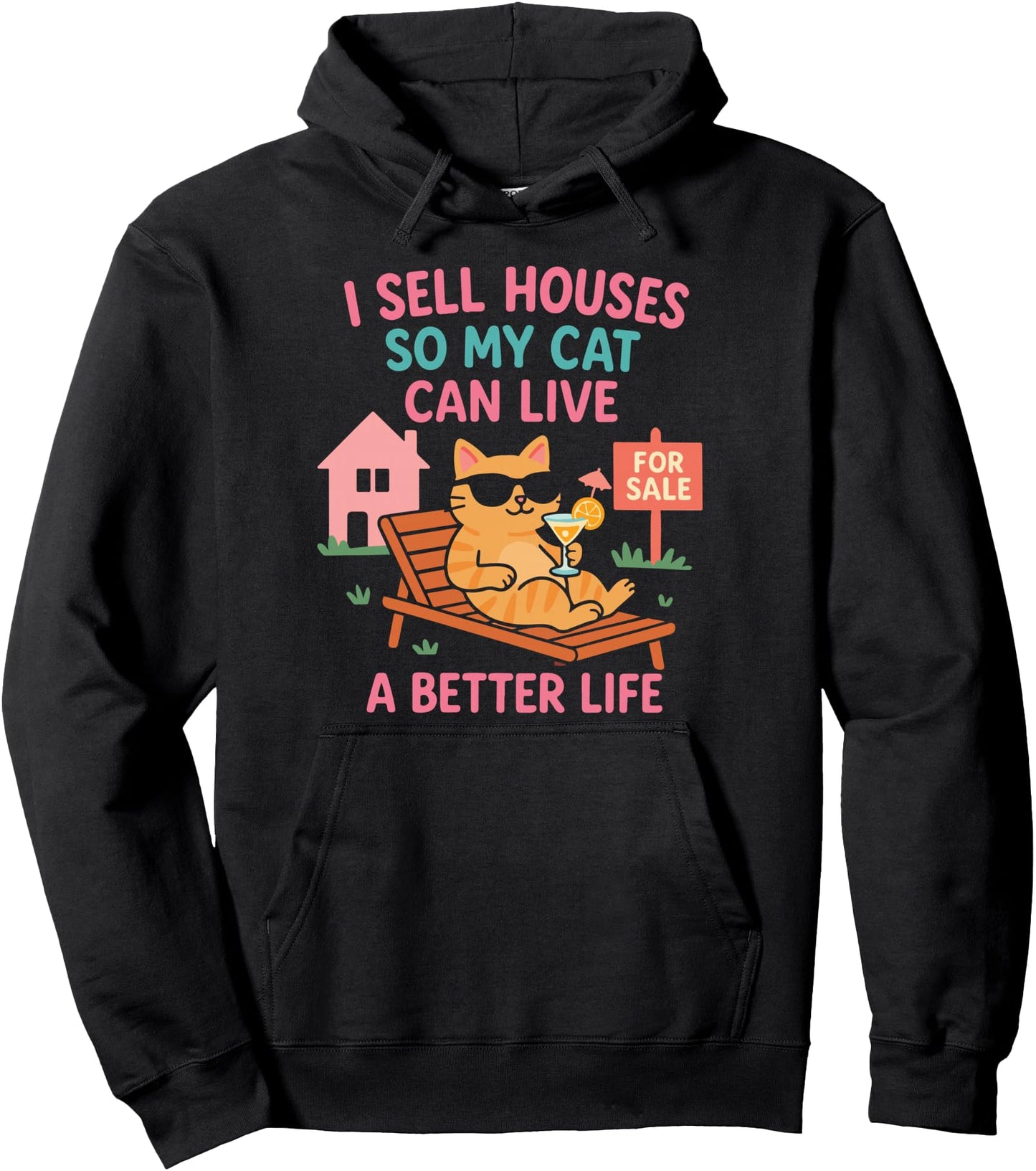 Realtor Cat I Sell Houses So My Cat Can Live A Better Life Pullover Hoodie