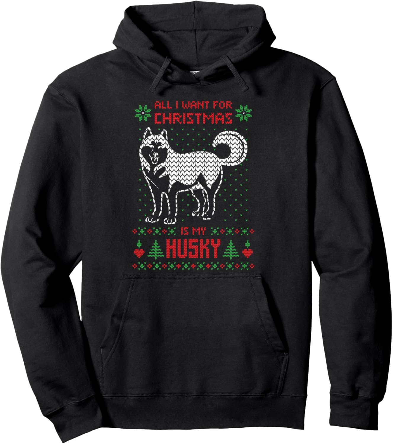 All I Want Is My Husky Christmas Ugly Sweater Pullover Hoodie