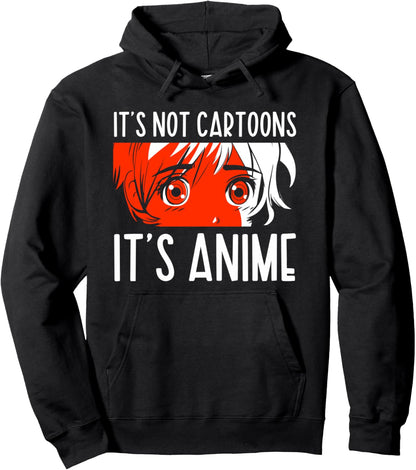 It's Not Cartoons It's Anime Pullover Hoodie