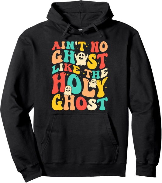 Ain't No Ghost Like The Holy Ghost Funny Christian Halloween Pullover Hoodie