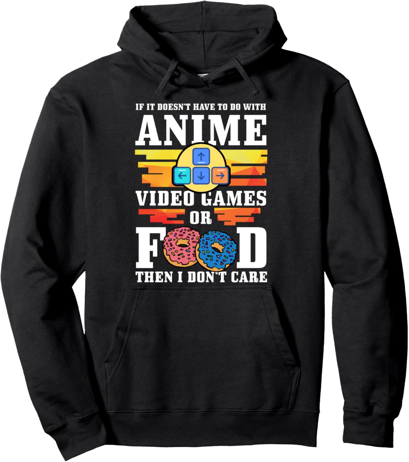 If Its Not Anime Video Games Or Food I Don't Care Gift Pullover Hoodie