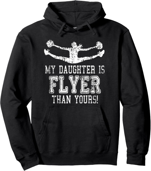 Cheerleader Dad Cheer Mom | My Daughter Is Flyer Than Yours Pullover Hoodie