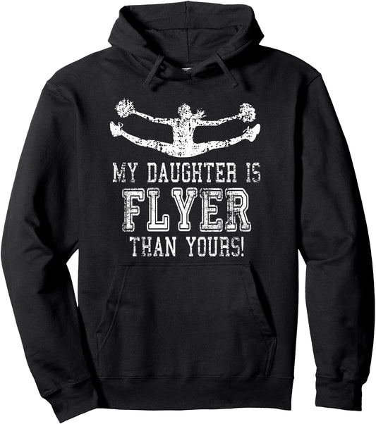 Cheerleader Dad Cheer Mom My Daughter Is Flyer Than Yours Pullover Hoodie