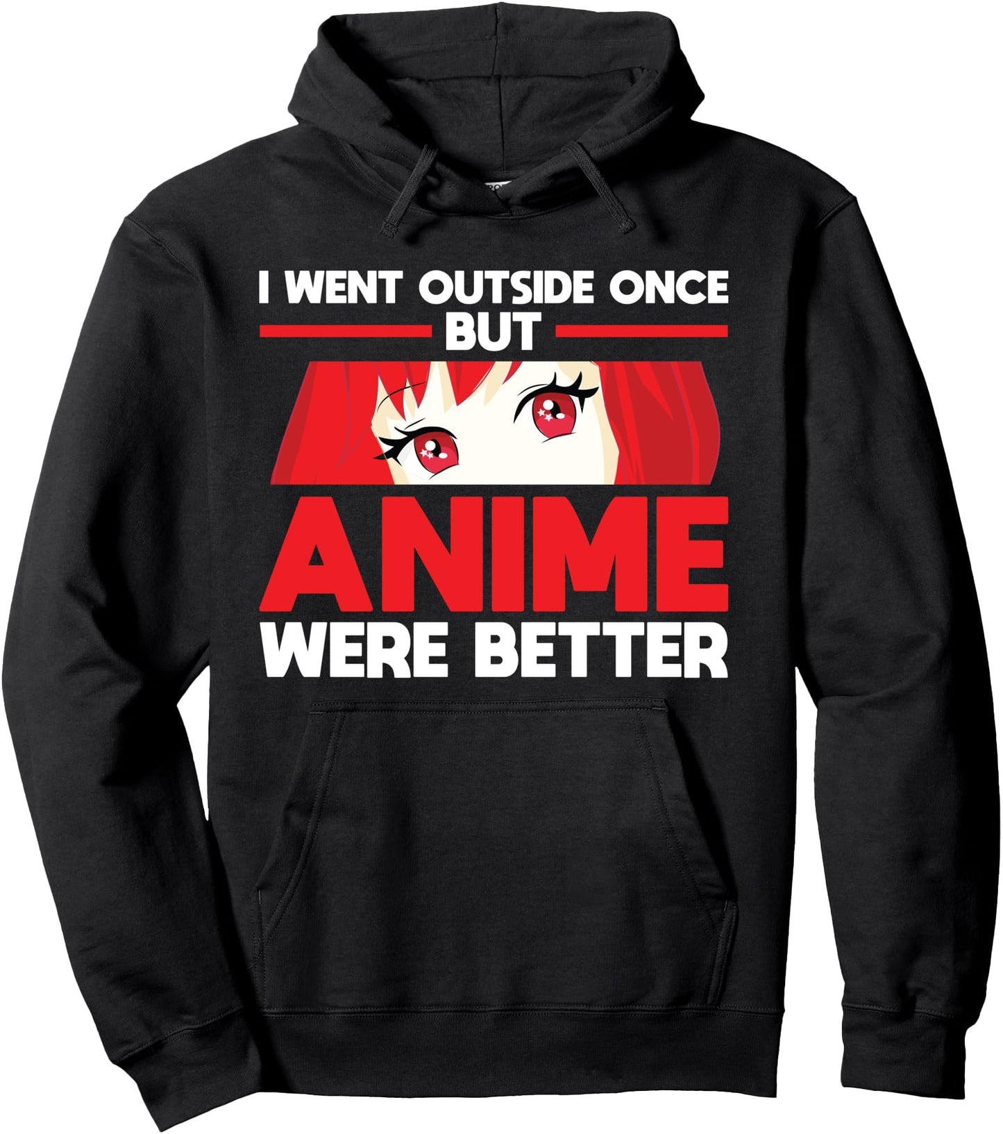 I went outside once but Anime were better Anime Pullover Hoodie