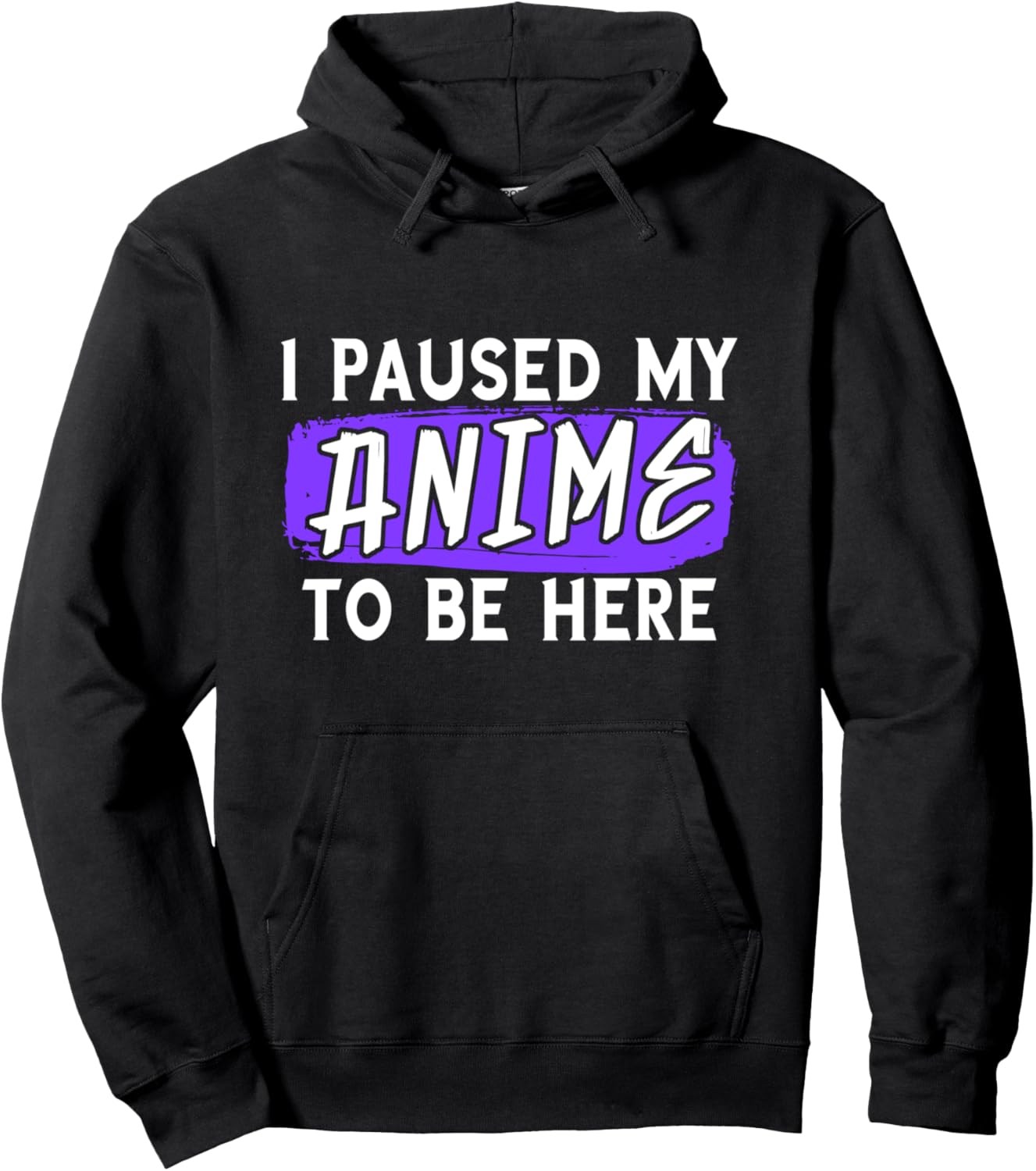 I Paused My Anime To Be Here Otaku Funny Anime Lover Pullover Hoodie