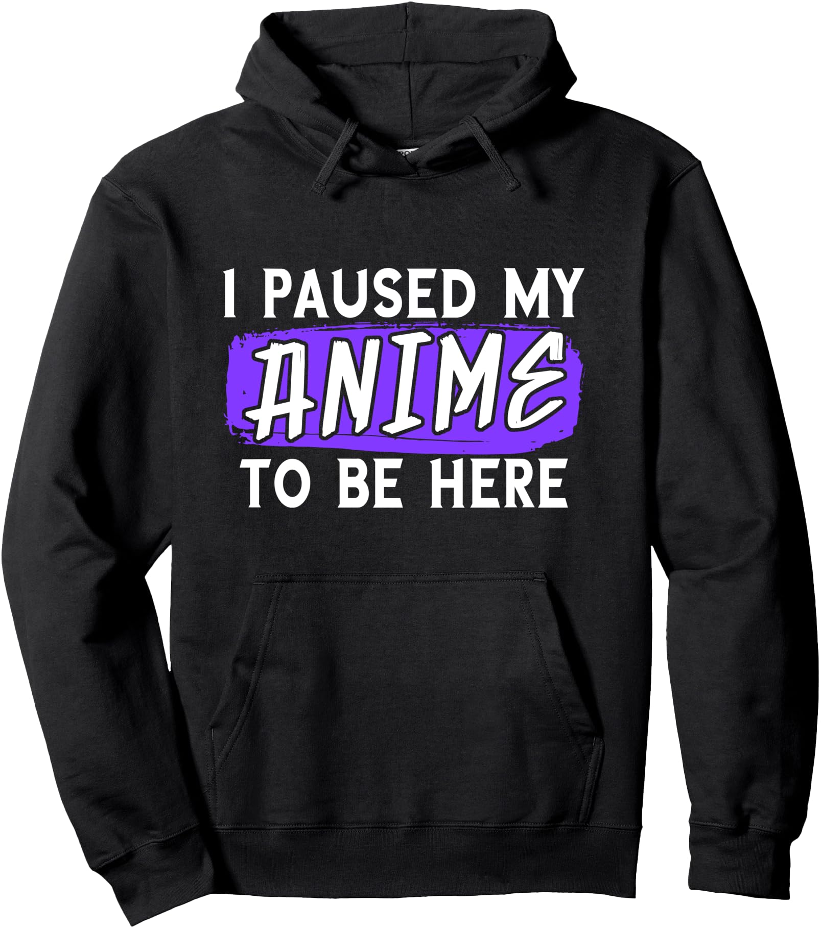 I Paused My Anime To Be Here Otaku Funny Anime Lover Pullover Hoodie