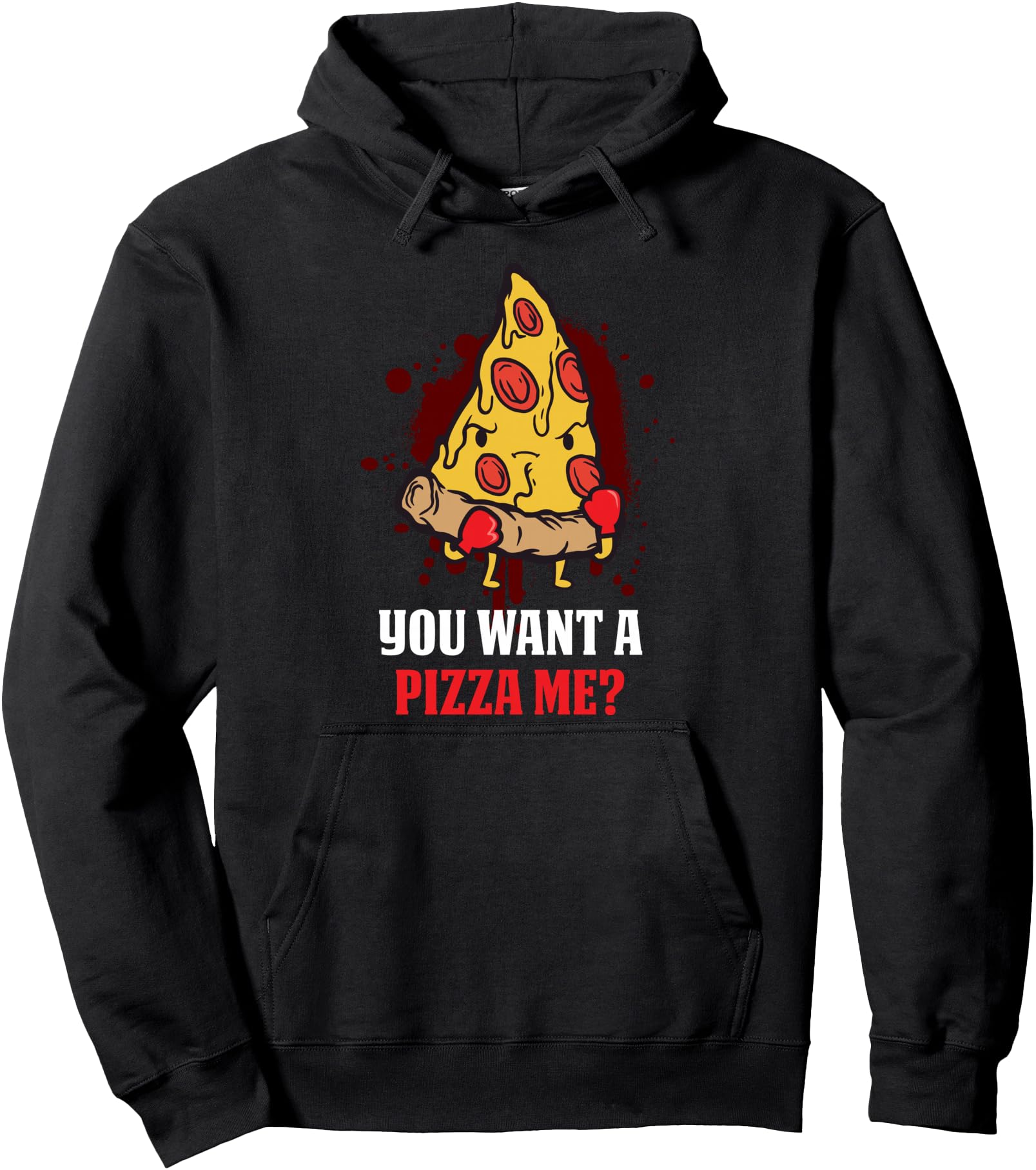 You Want A Pizza Me Pullover Hoodie