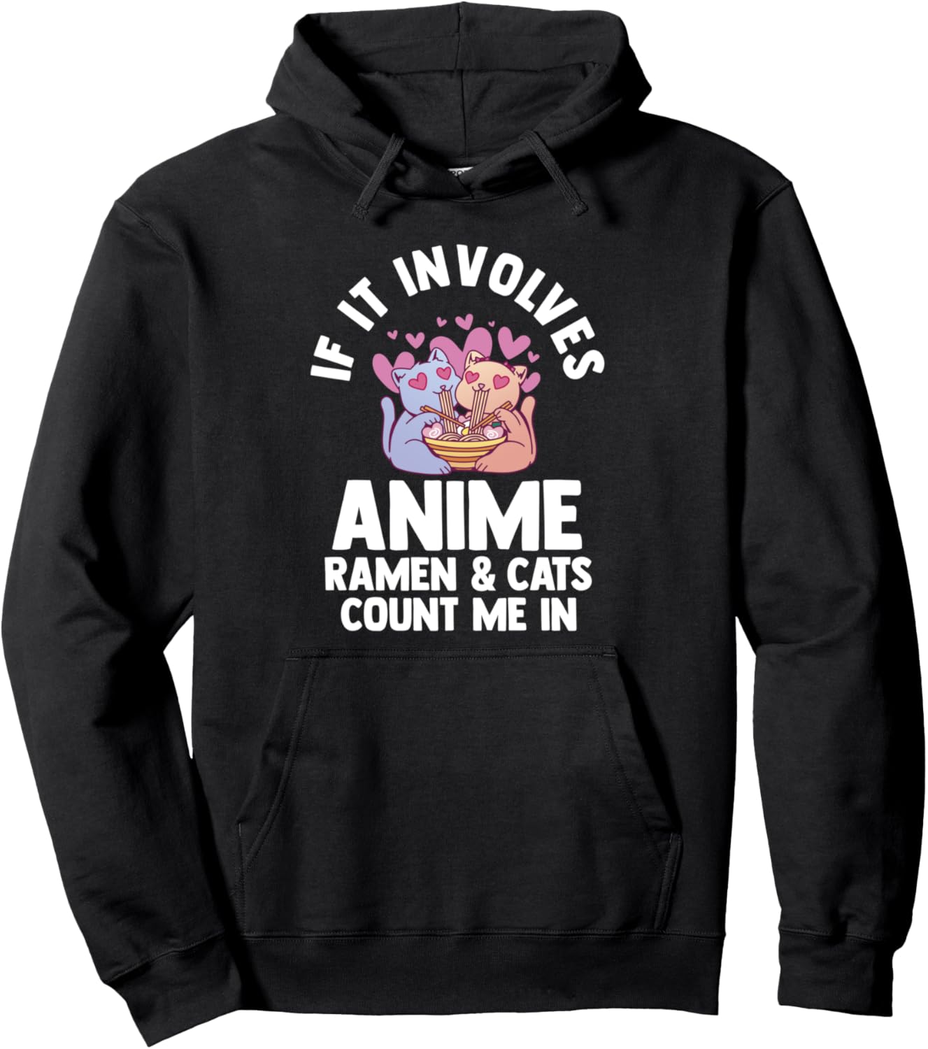 If it involves Anime Ramen & Cats Anime Pullover Hoodie