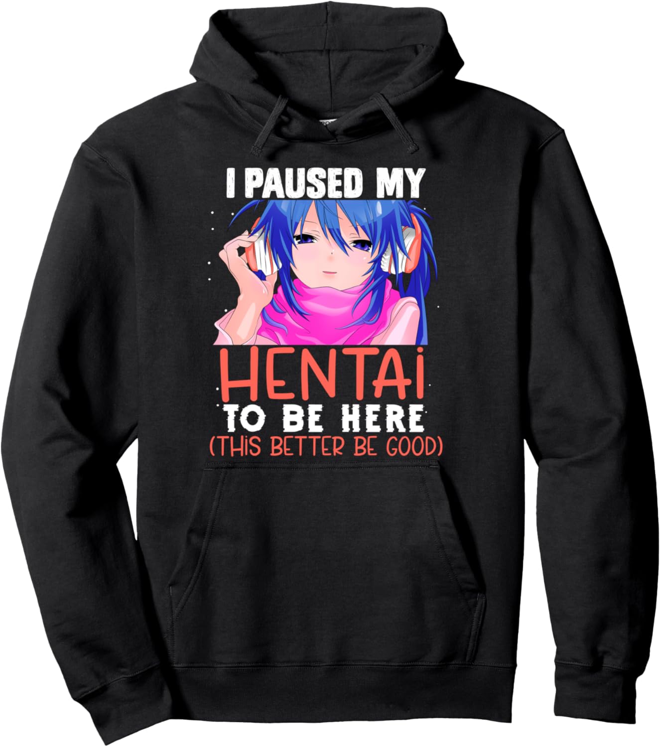 I Paused My Hentai To Be Here Otaku Kawaii Senpai Anime 2021 Pullover Hoodie