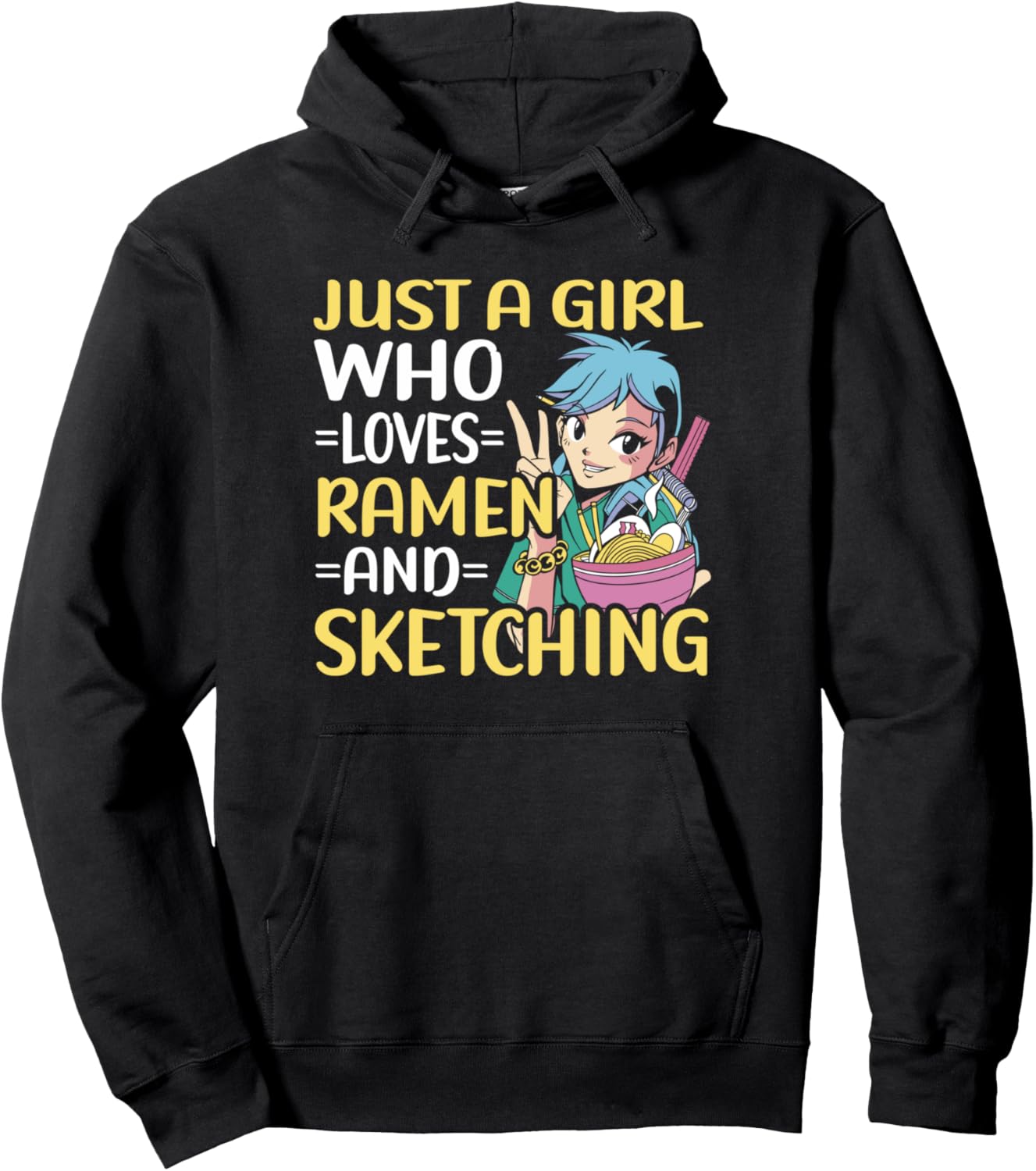 Just A Girl Who Loves Ramen And Sketching Anime Pullover Hoodie