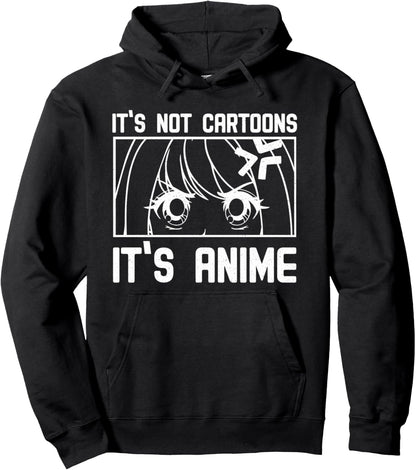 It's Not Cartoons It's Anime Pullover Hoodie