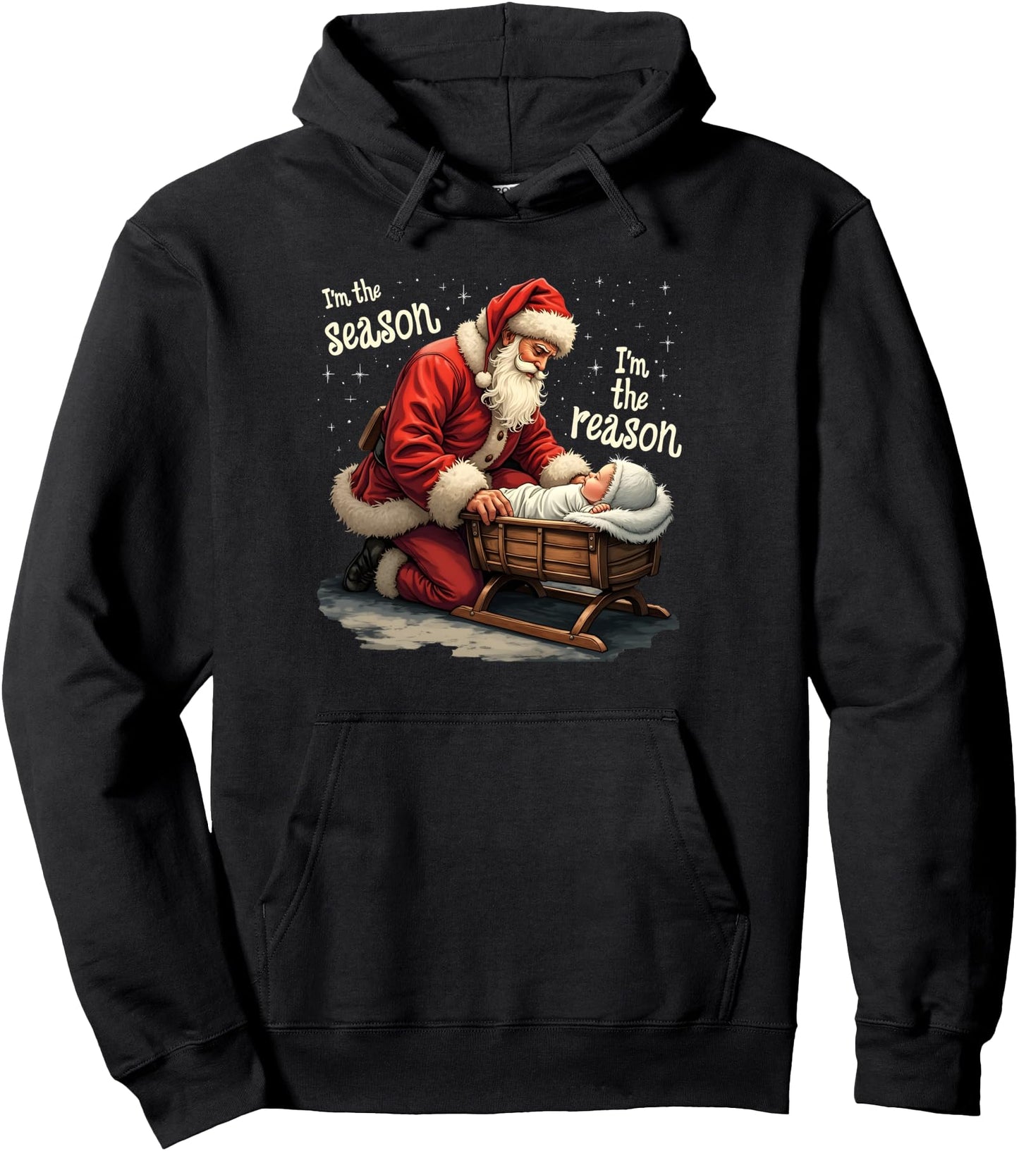 I'm The Season I'm The Reason Santa Religious Christmas Pullover Hoodie