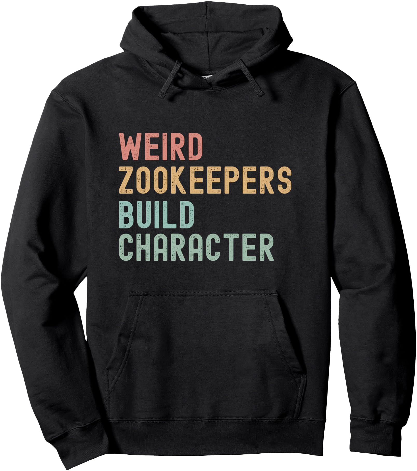 Funny sarcastic Weird Zookeepers Build Character Pullover Hoodie