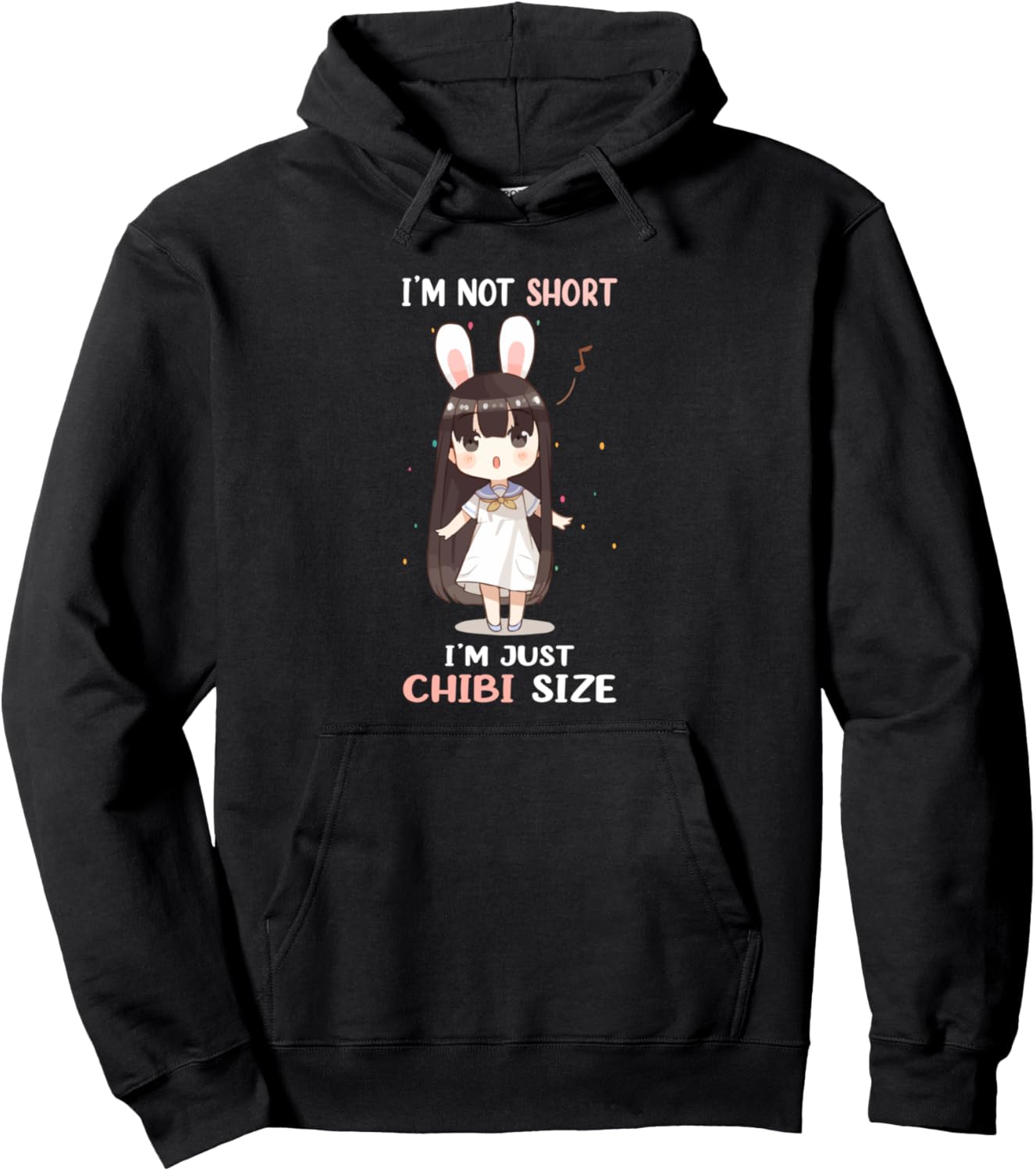 I'm Not Short I'm Just Chibi Size Cute Kawaii Funny Anime Pullover Hoodie