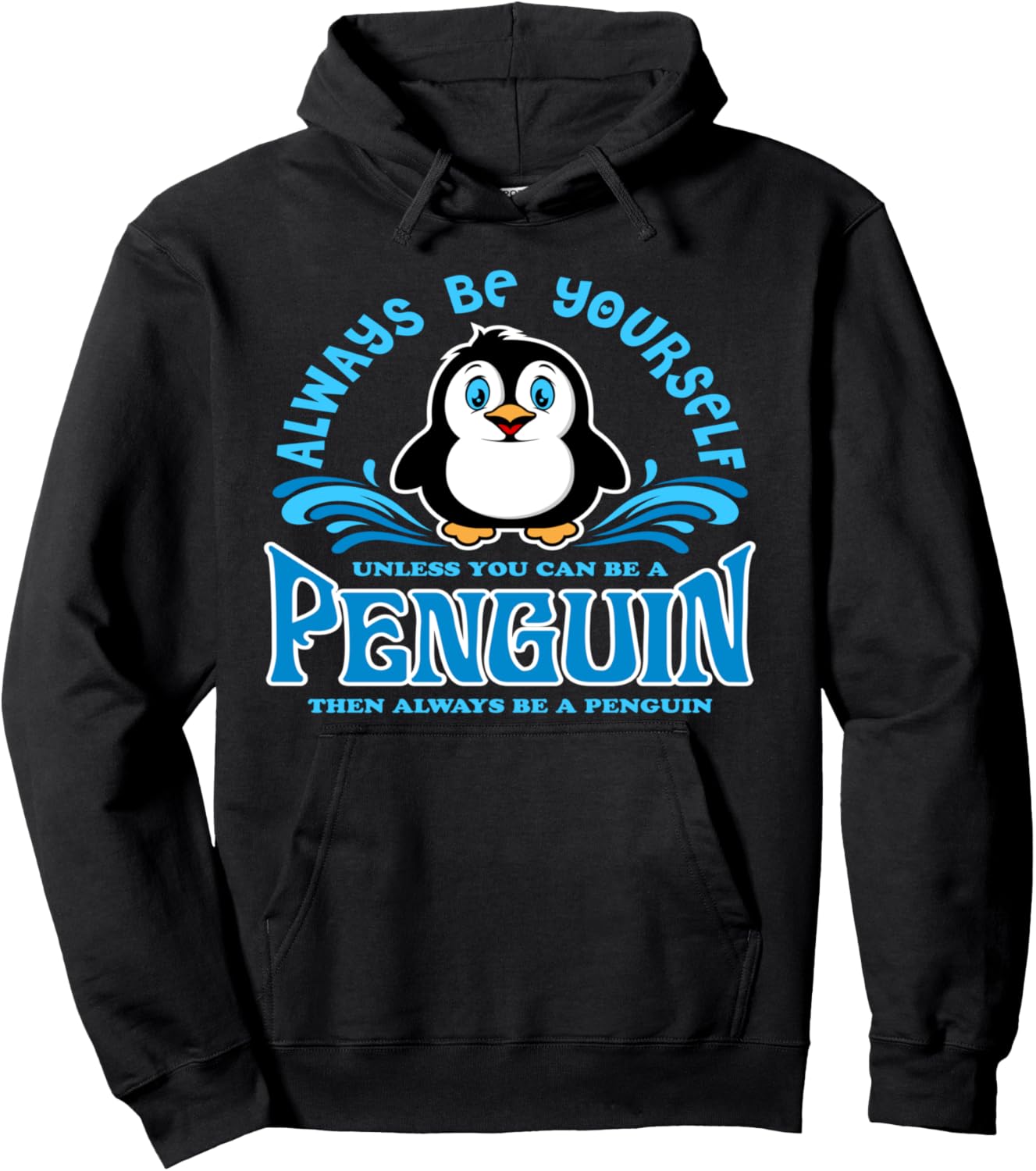 Always Be Yourself Unless You Can Be A Penguin Stuffed Anima Pullover Hoodie