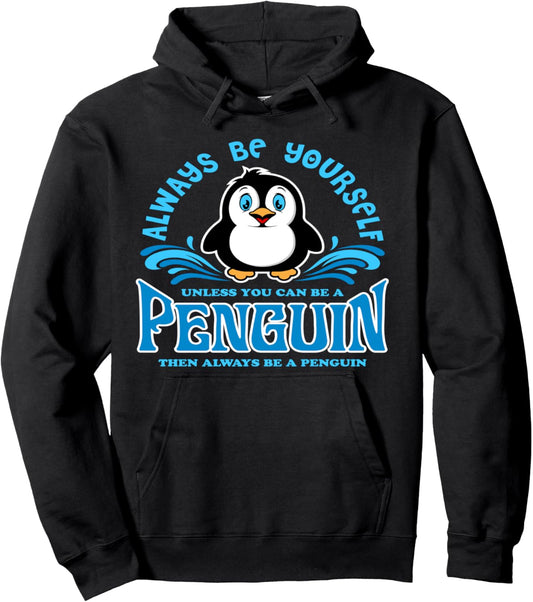 Always Be Yourself Unless You Can Be A Penguin Stuffed Anima Pullover Hoodie