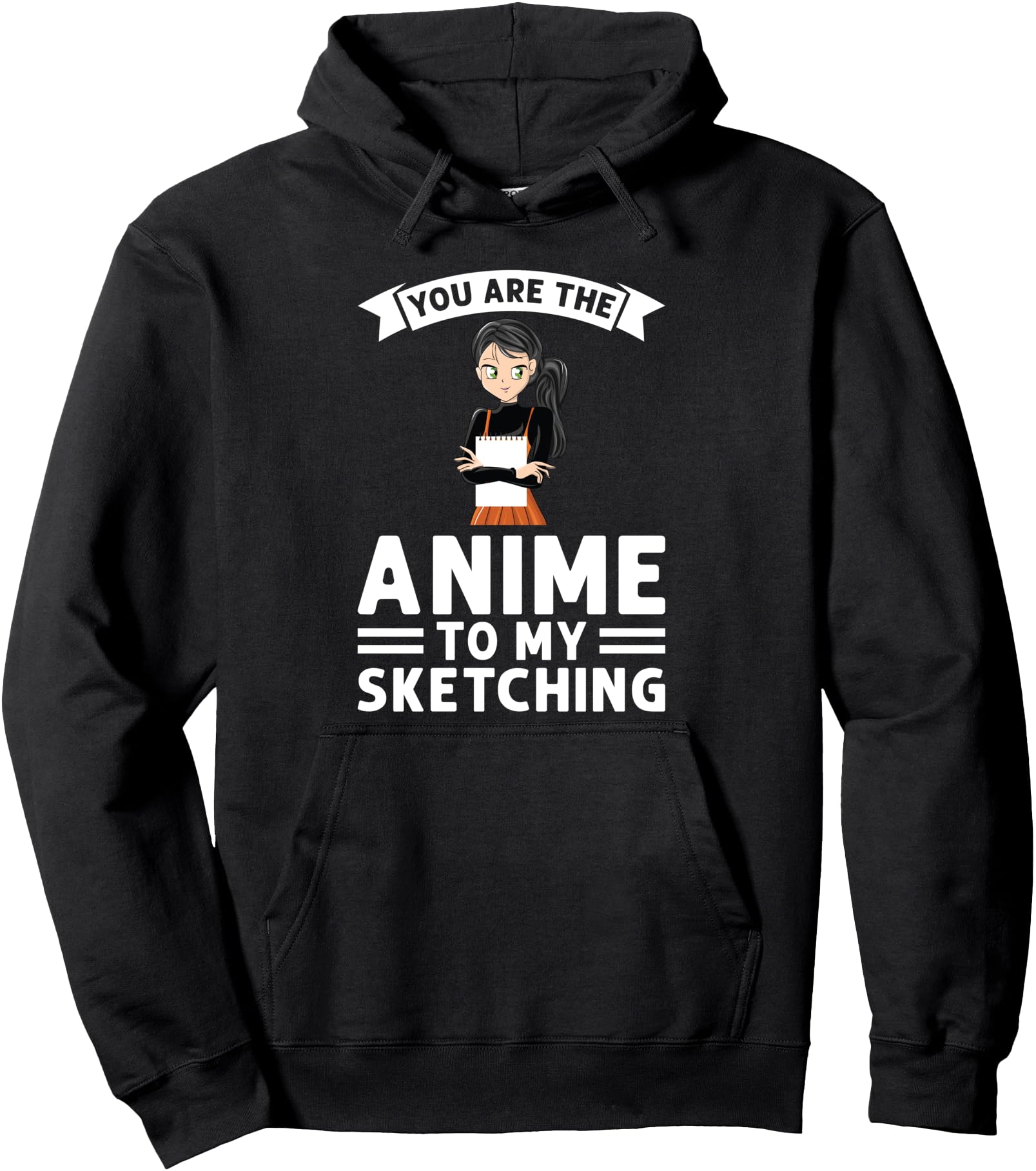 you are the anime to my sketching Anime Pullover Hoodie