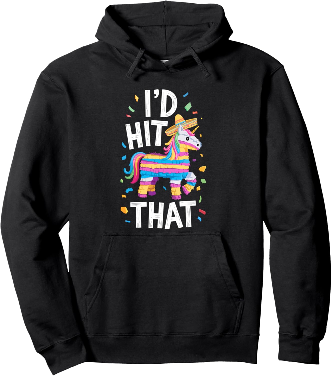 I'd Hit That Pinata Shirt Men Women Adult Kids Cinco de Mayo Pullover Hoodie