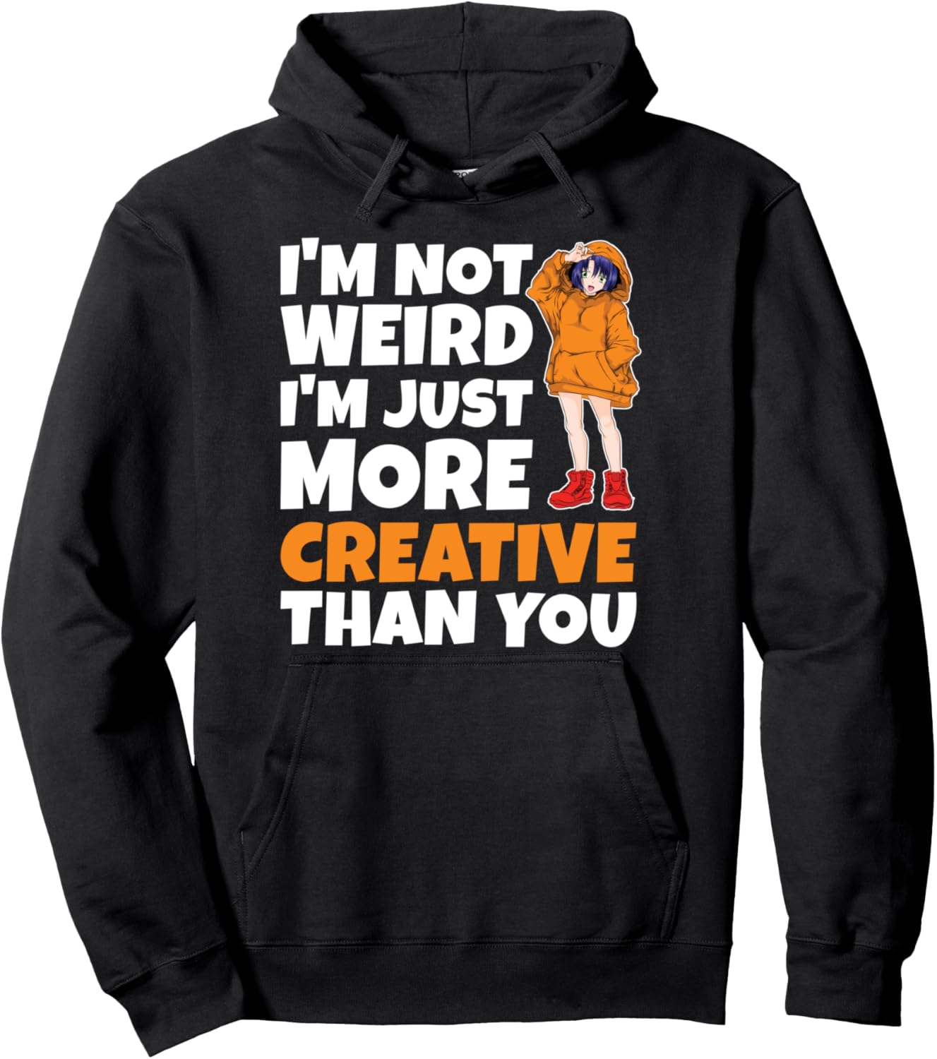 Im Not Weird Im Just More Creative Than You Kawaii Anime Pullover Hoodie