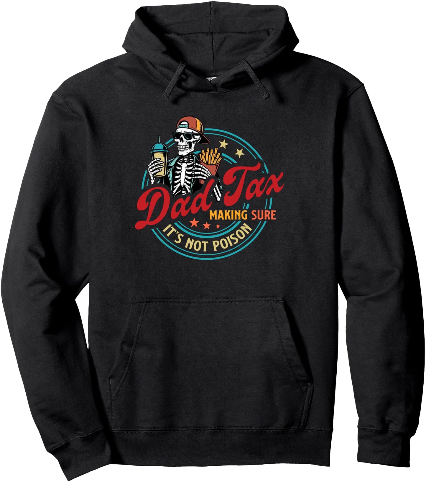 Dad Tax Making Sure It's Not Poison Skeleton Dad Tax Pullover Hoodie
