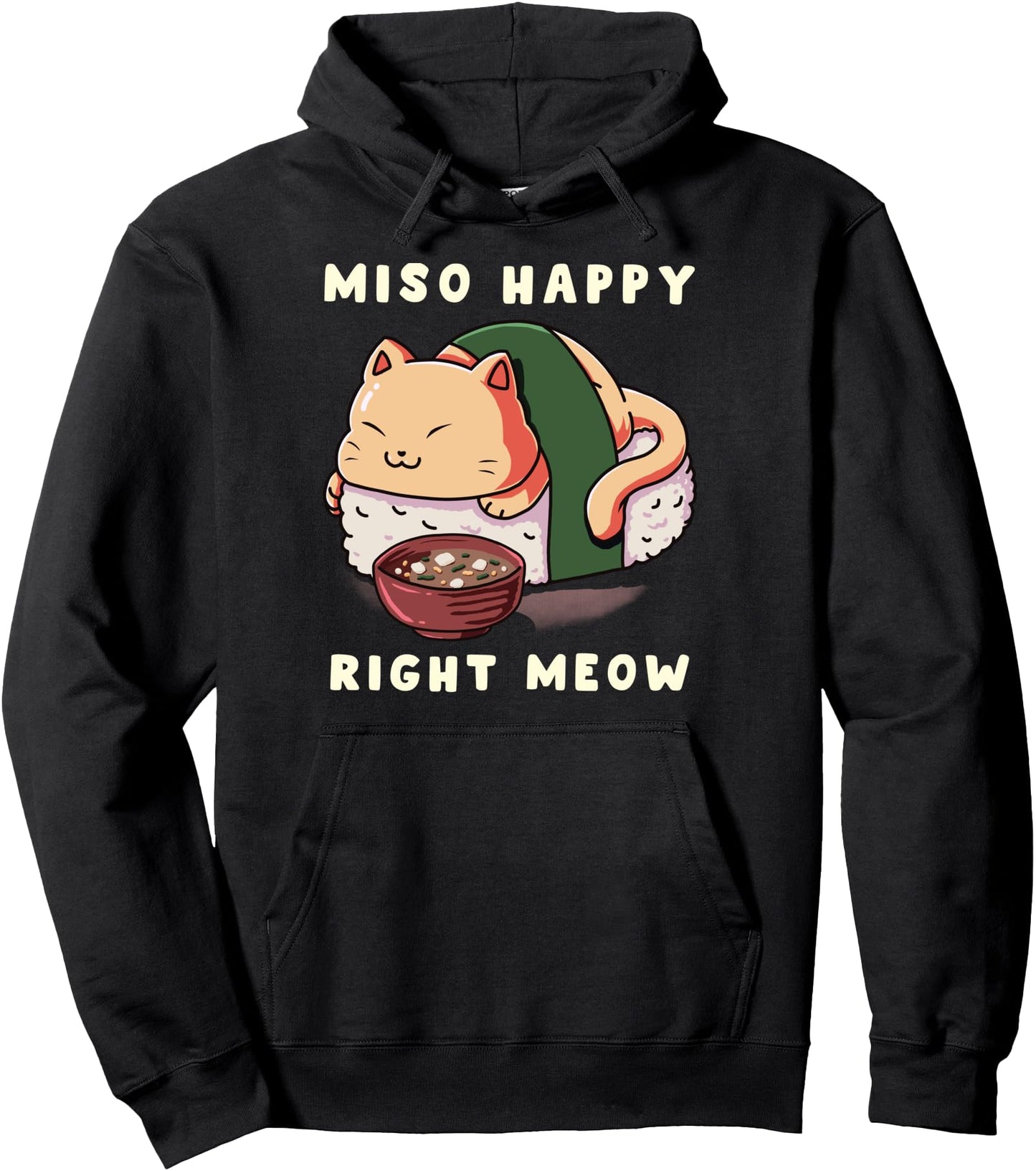 Miso Happy Right Meow Cat Sushi Rolls Japanese Raw Fish Food Pullover Hoodie